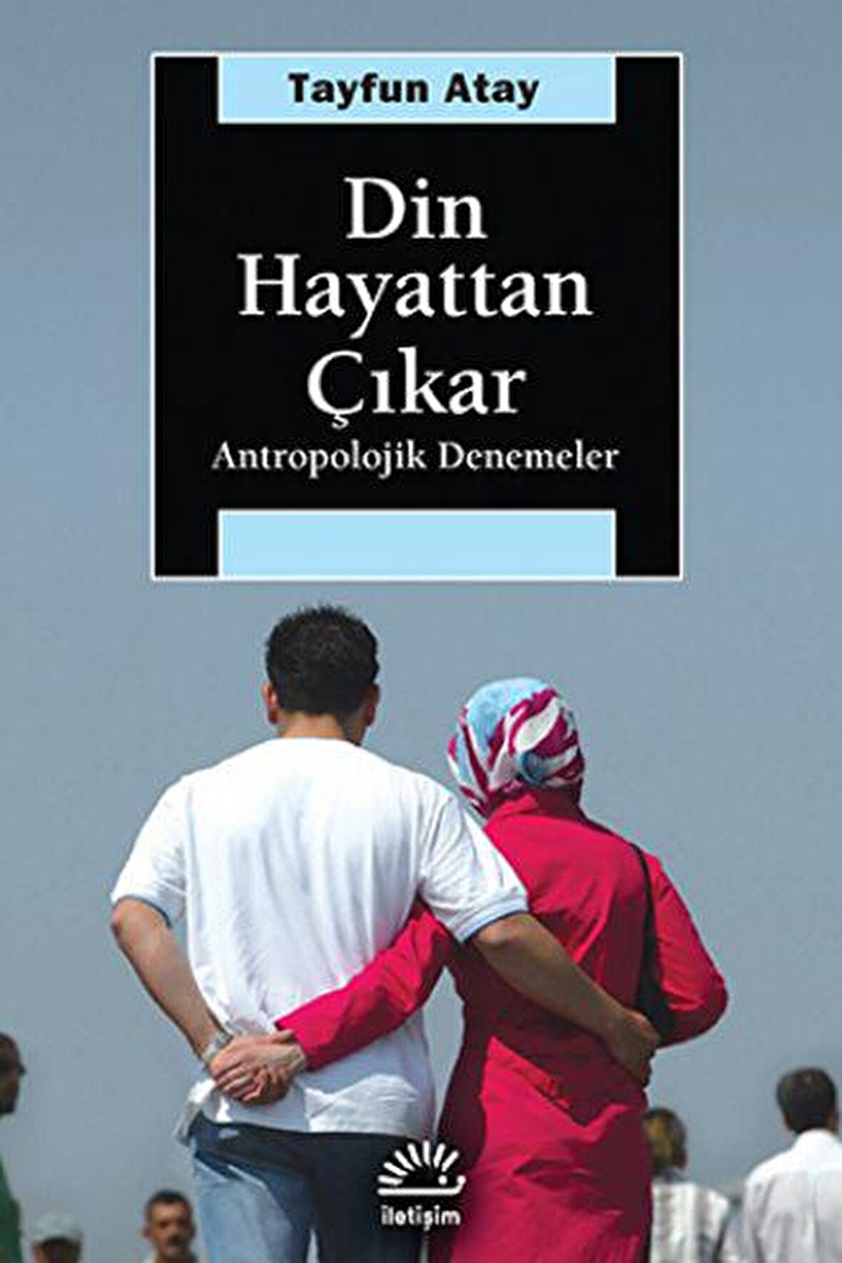 Din Hayattan Çıkar