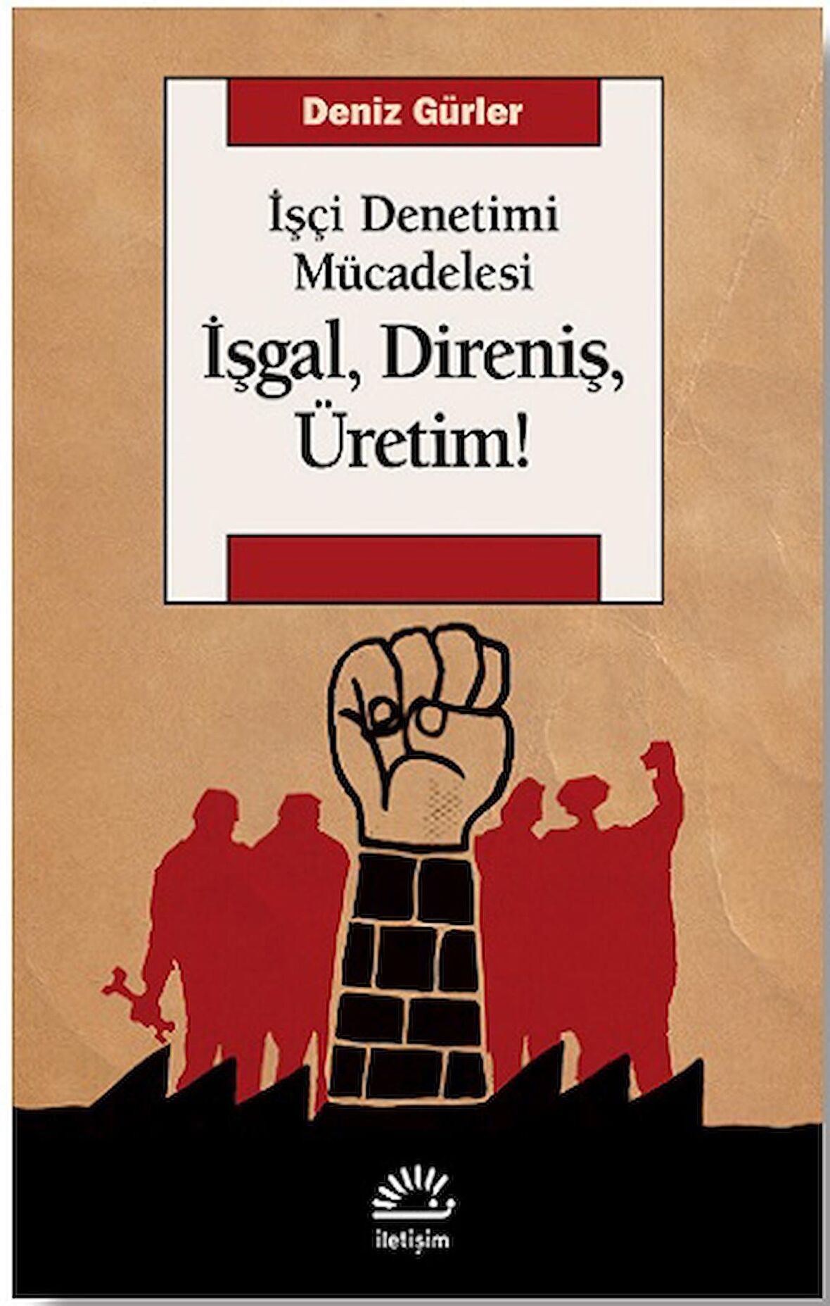 İşgal, Direniş, Üretim!