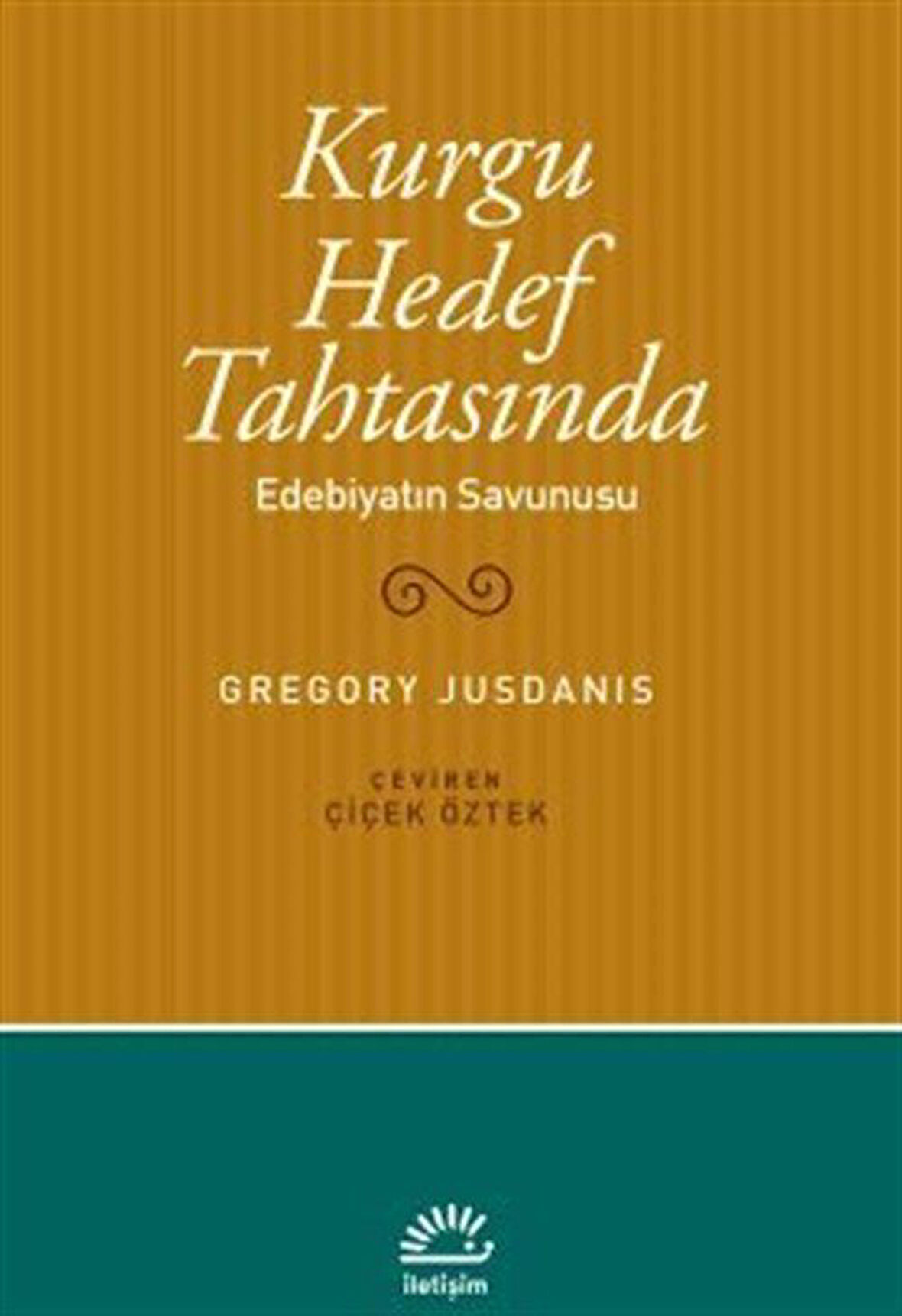 Kurgu Hedef Tahtasında & Edebiyatın Savunusu / Gregory Jusdanis