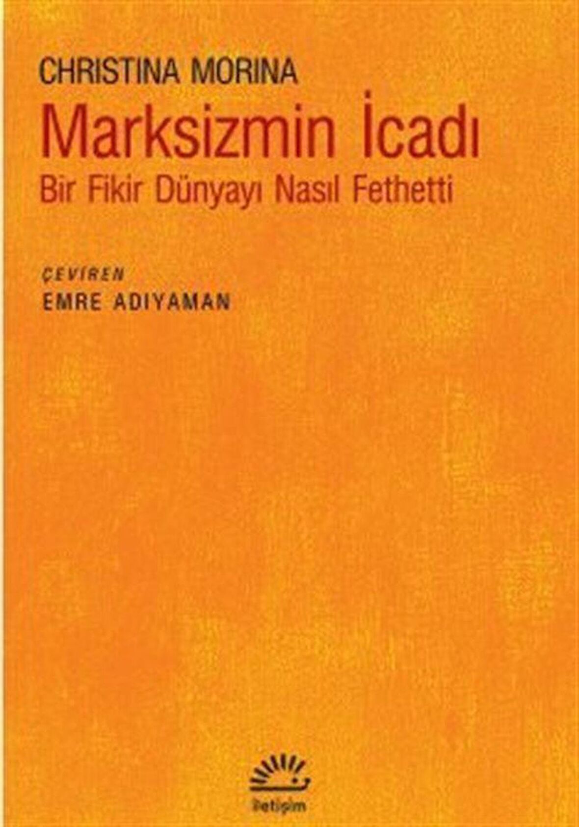 Marksizmin İcadı & Bir Fikir Dünyayı Nasıl Fethetti / Christina Morina