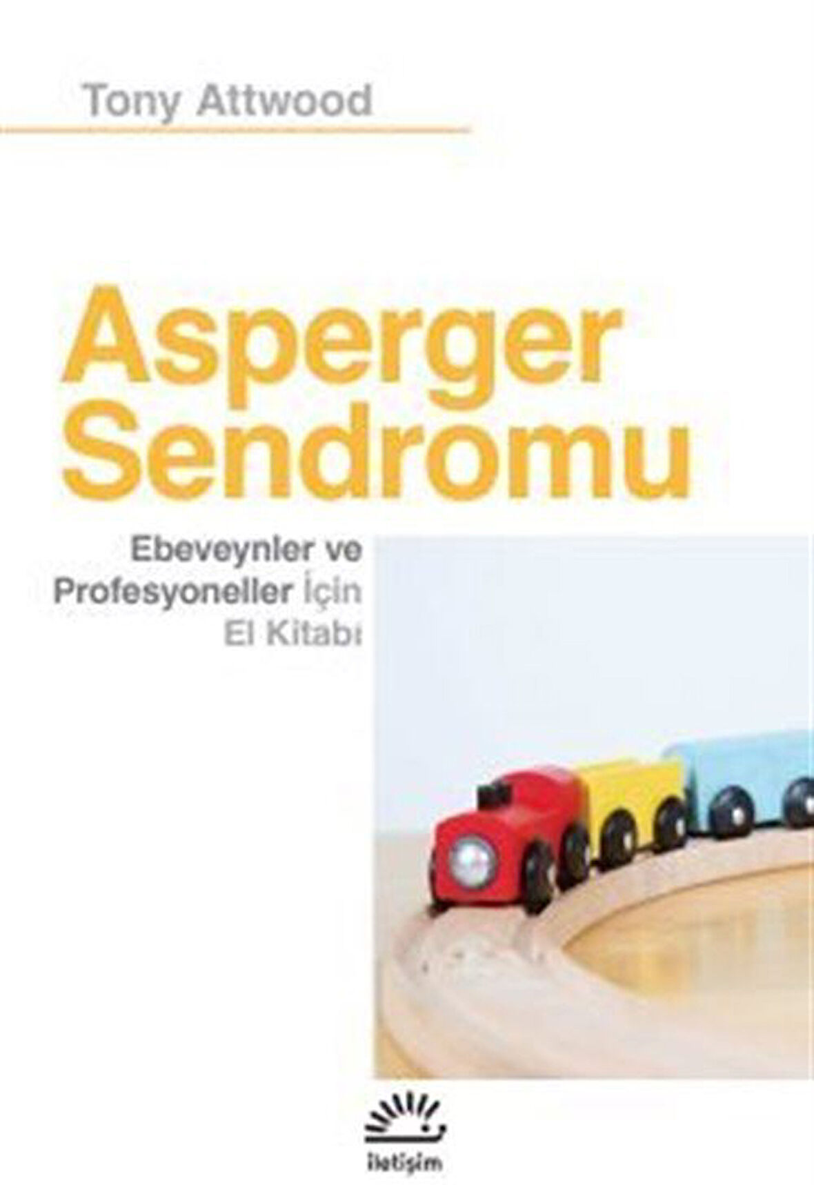 Asperger Sendromu & Ebeveynler ve Profesyoneller İçin El Kitabı / Tony Attwood