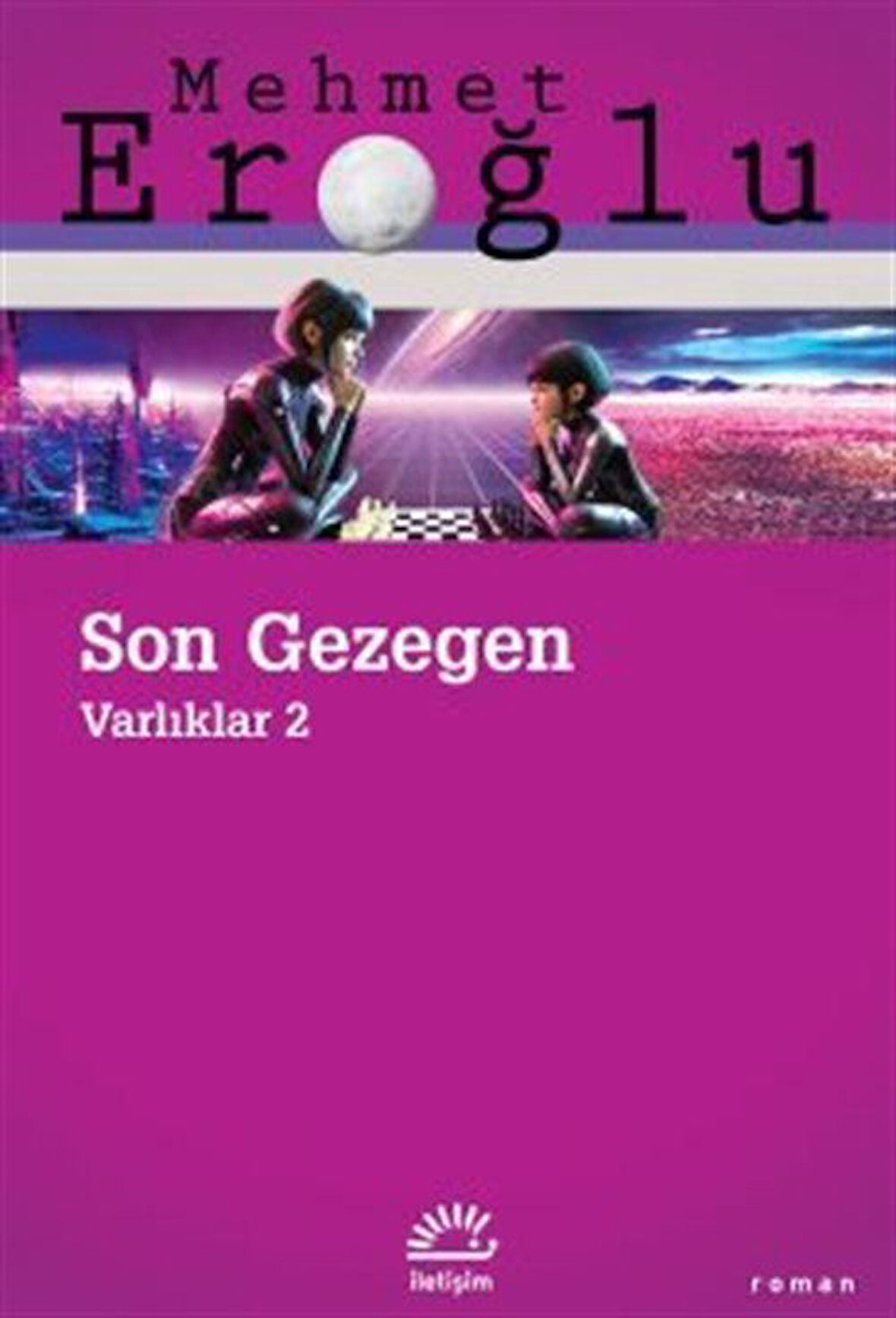 Son Gezegen / Varlıklar 2 / Mehmet Eroğlu