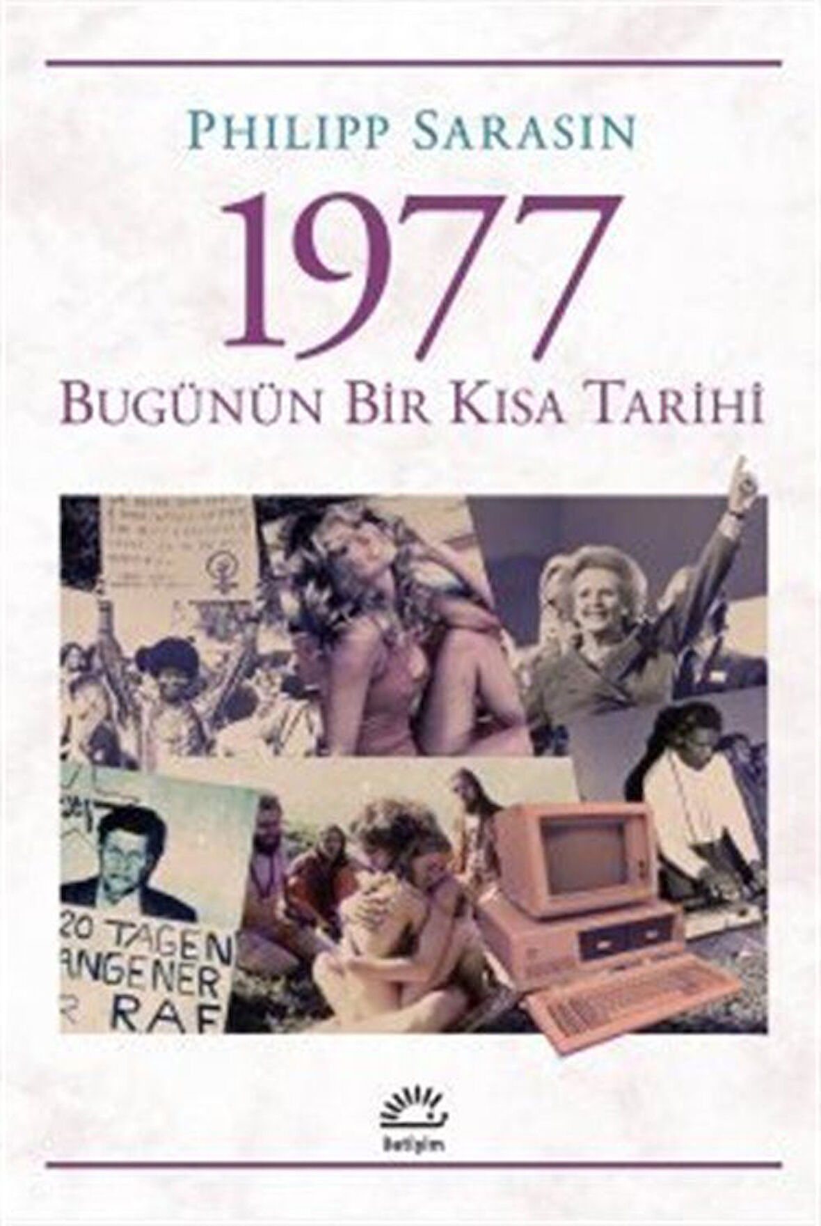 1977 & Bugünün Bir Kısa Tarihi / Philipp Sarasin