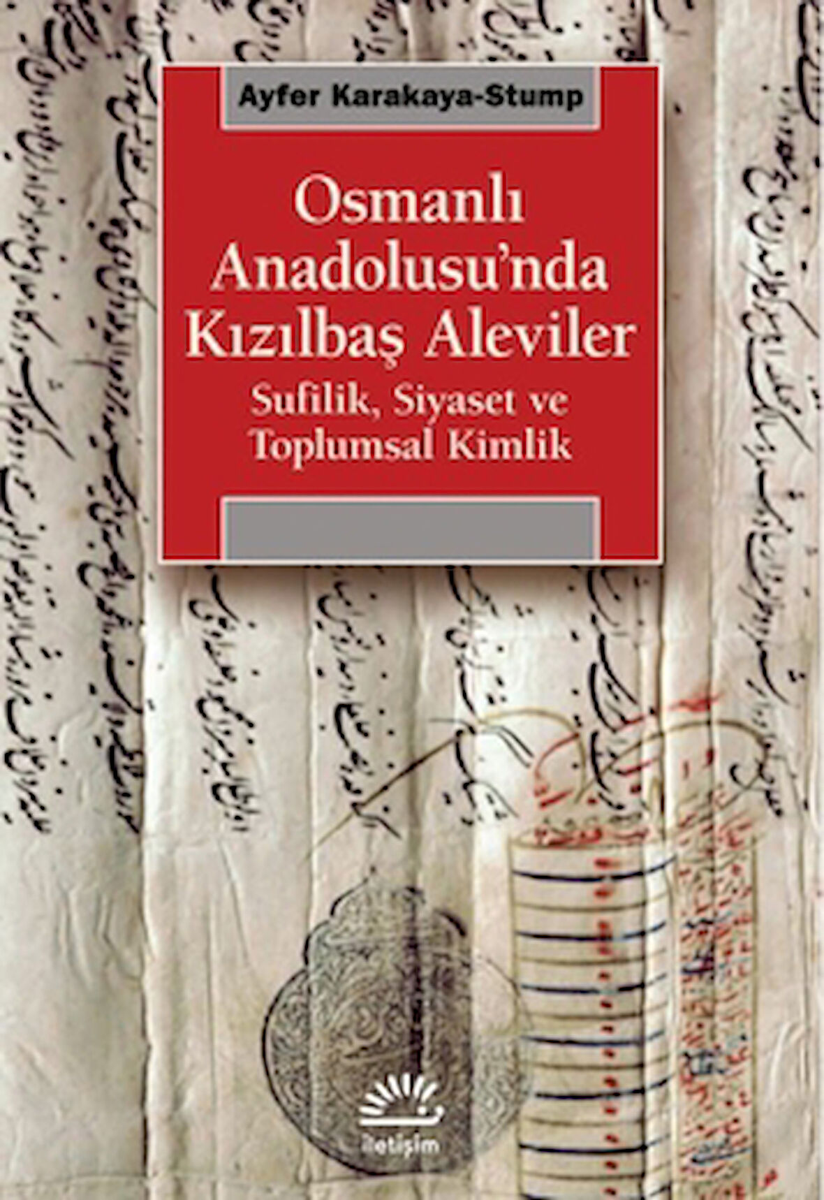 Osmanlı Anadolusu’nda Kızılbaş Aleviler