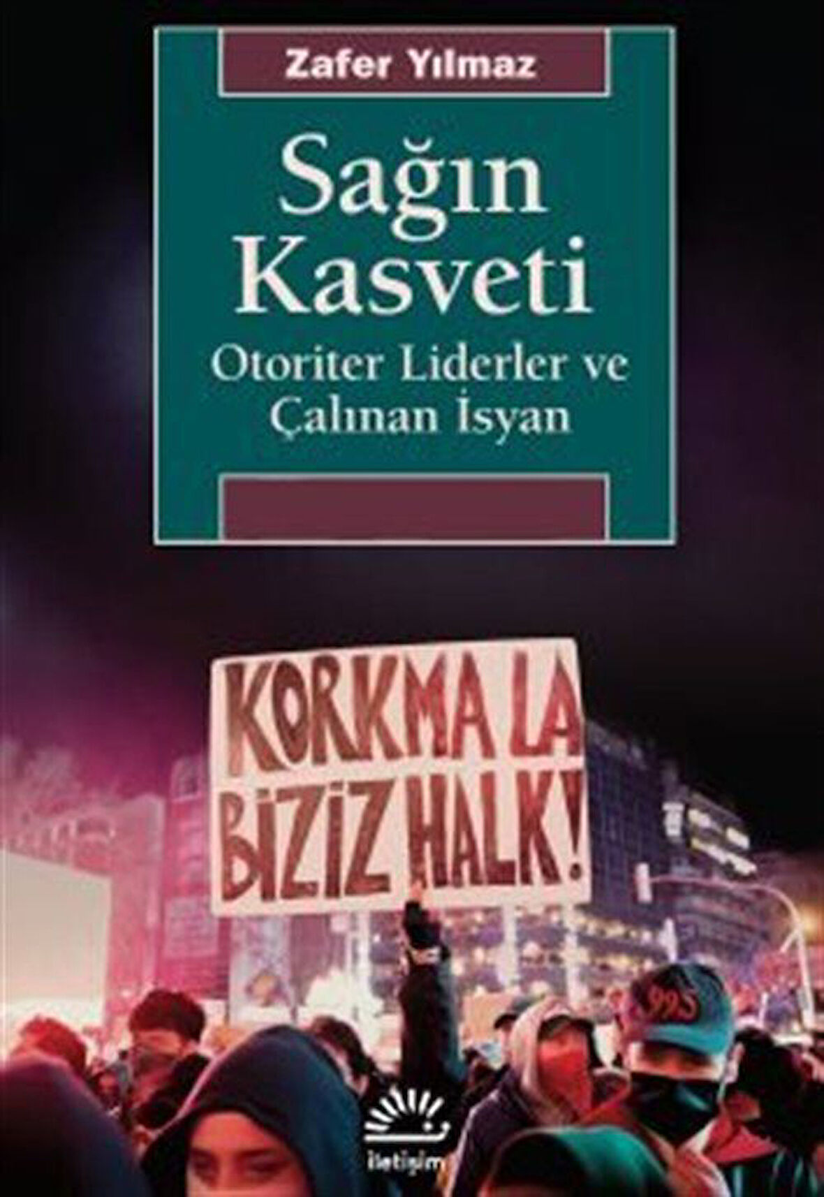 Sağın Kasveti & Otoriter Liderler ve Çalınan İsyan / Zafer Yılmaz