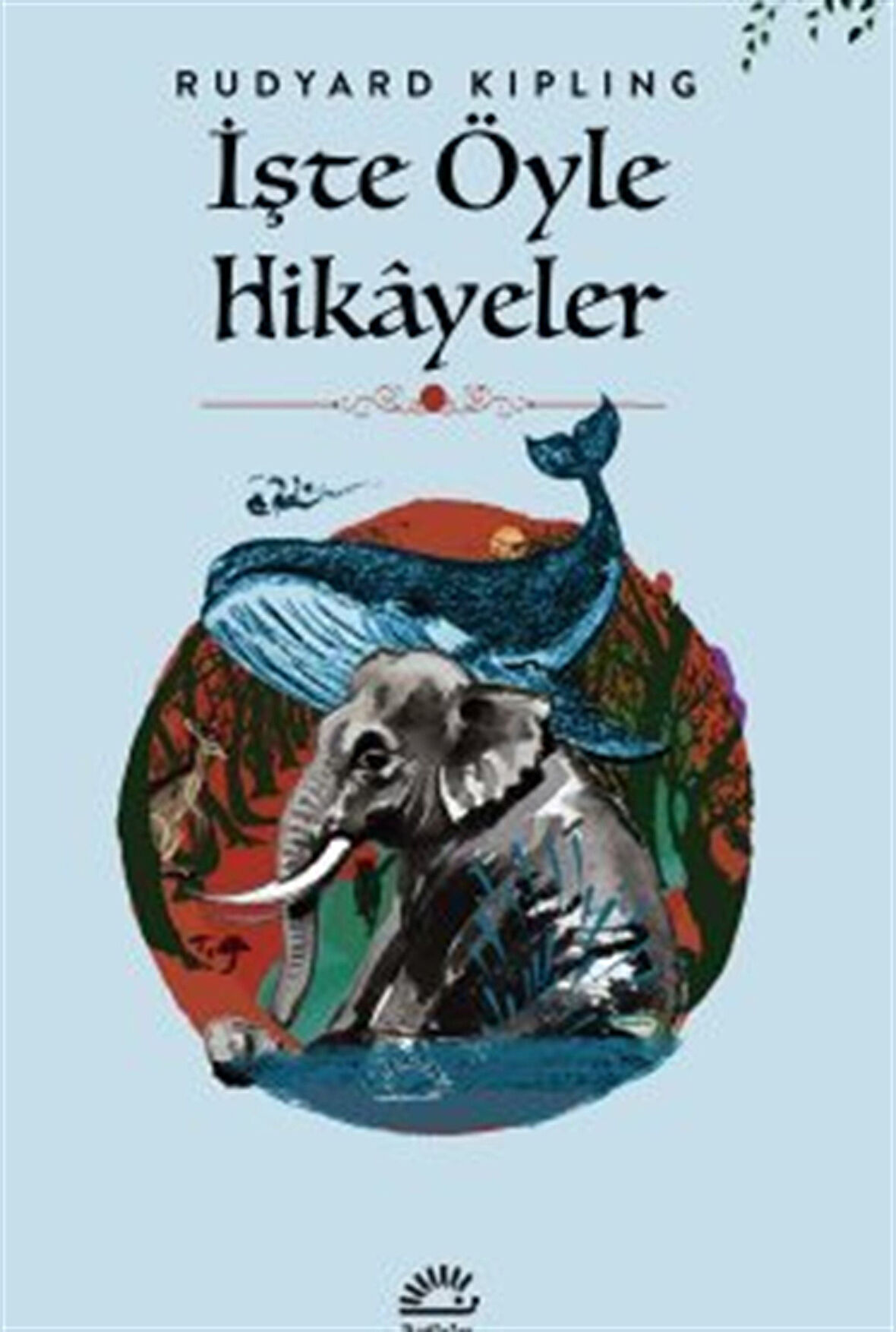 İşte Öyle Hikayeler / Rudyard Kipling