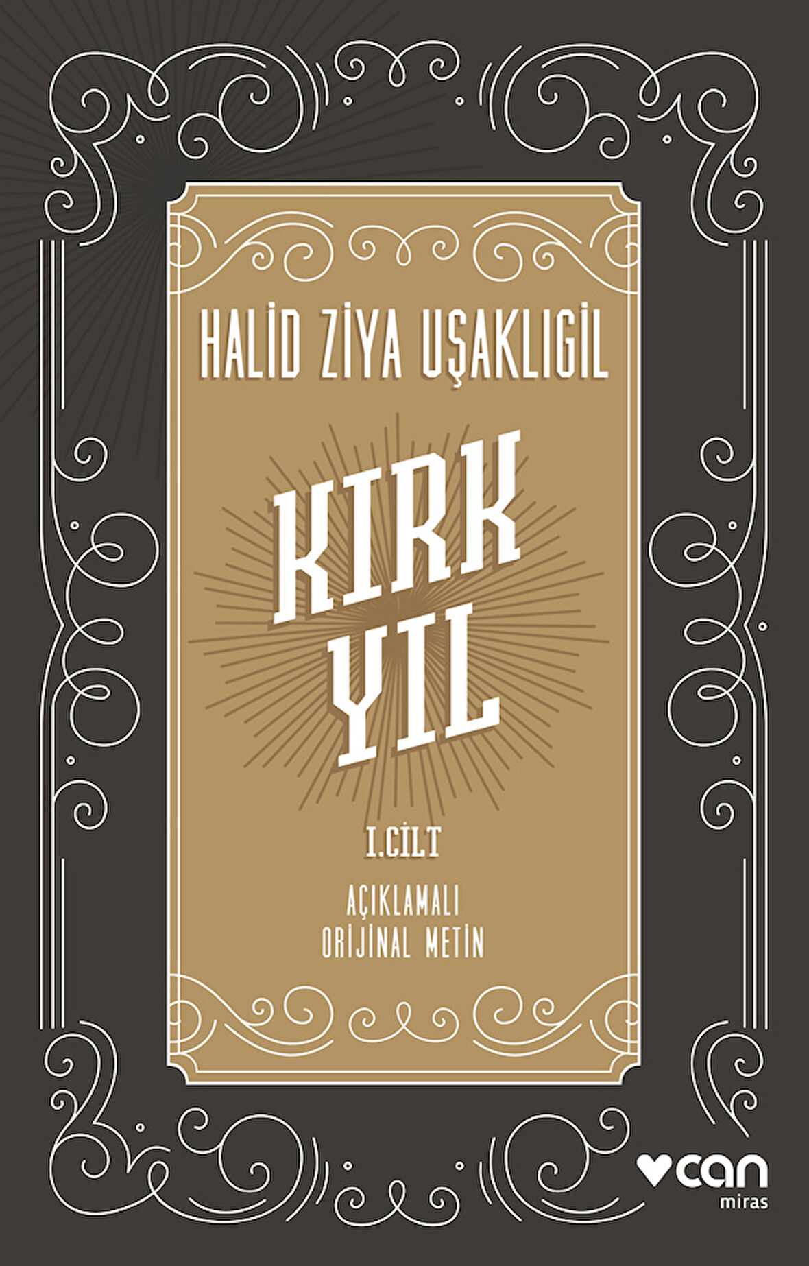 Kırk Yıl: I. Cilt (Açıklamalı Orijinal Metin)