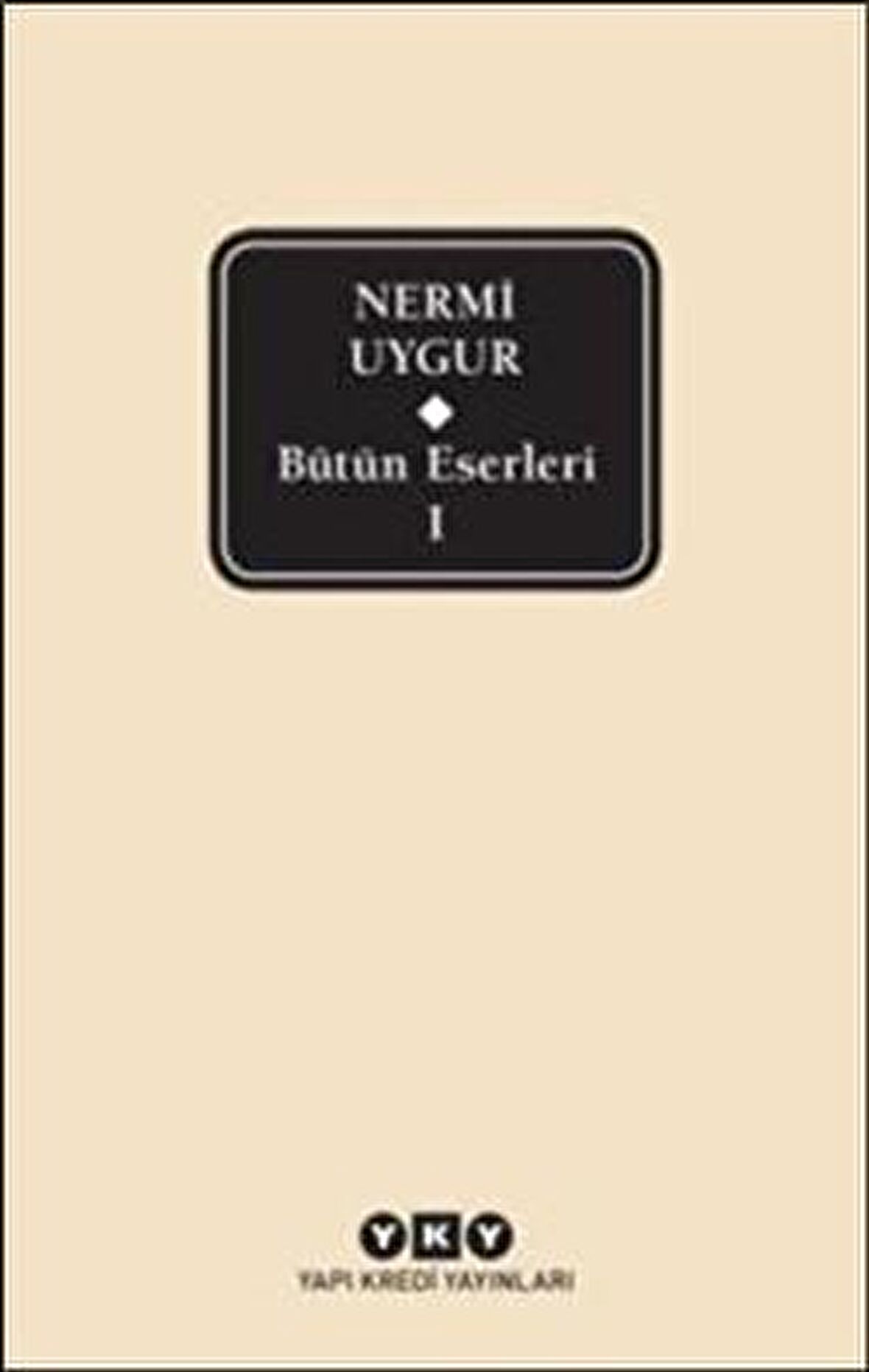 Bütün Eserleri-1/ Nermi Uygur