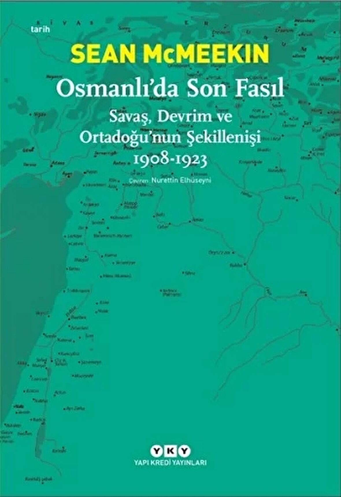 Osmanlı’da Son Fasıl-Savaş, Devrim Ve Ortadoğu’nun Şekillenişi 1908 - 1923