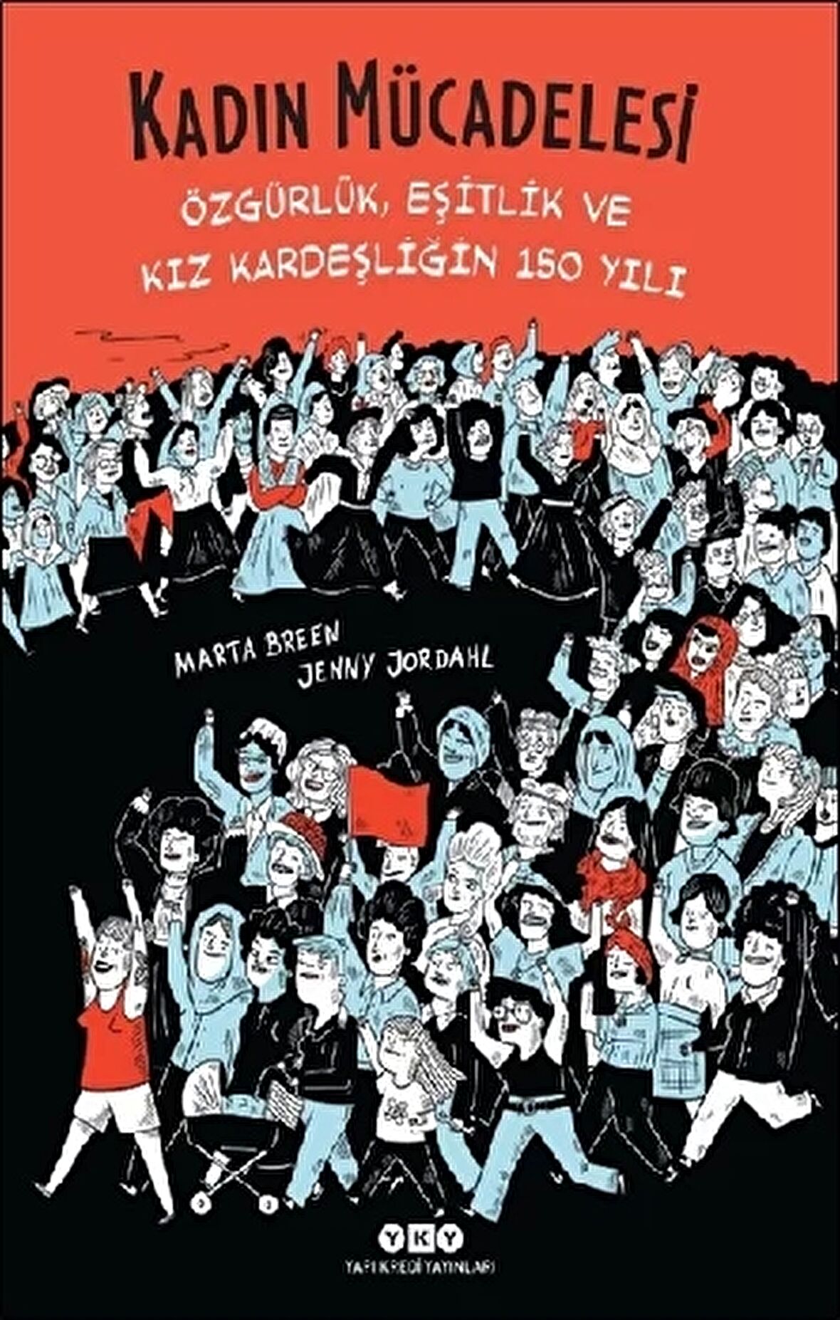 Kadın Mücadelesi - Özgürlük, Eşitlik ve Kız Kardeşliğin 150 Yılı