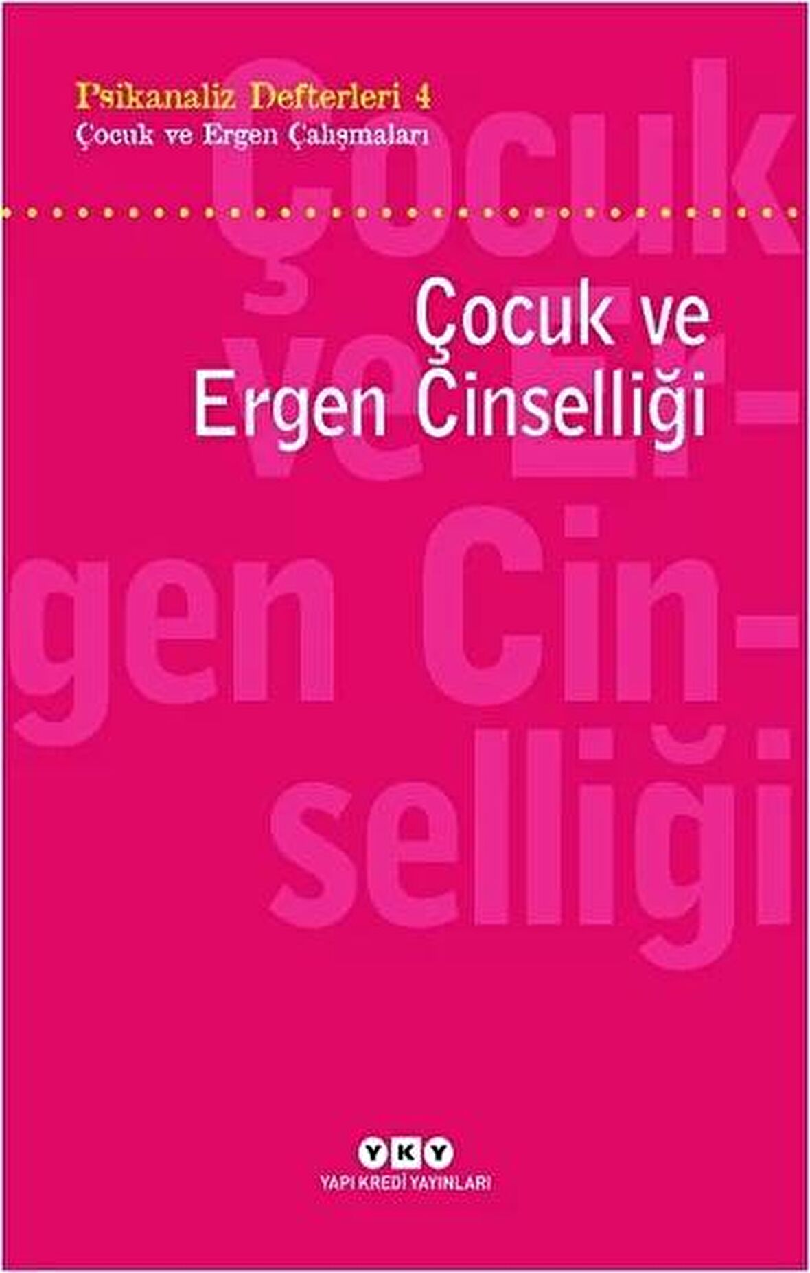 Psikanaliz Defterleri 4 - Çocuk ve Ergen Çalışmaları / Çocuk ve Ergen Cinselliği