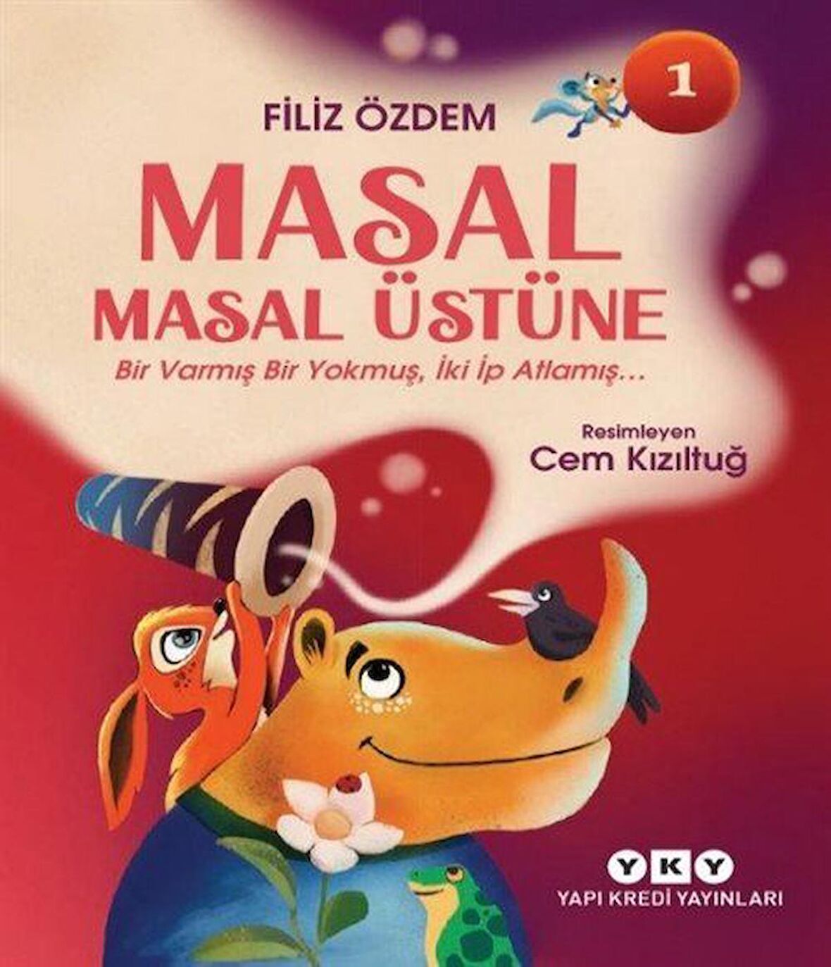 Masal Masal Üstüne 1 / Bir Varmış Bir Yokmuş, İki İp Atlamış / Filiz Özdem