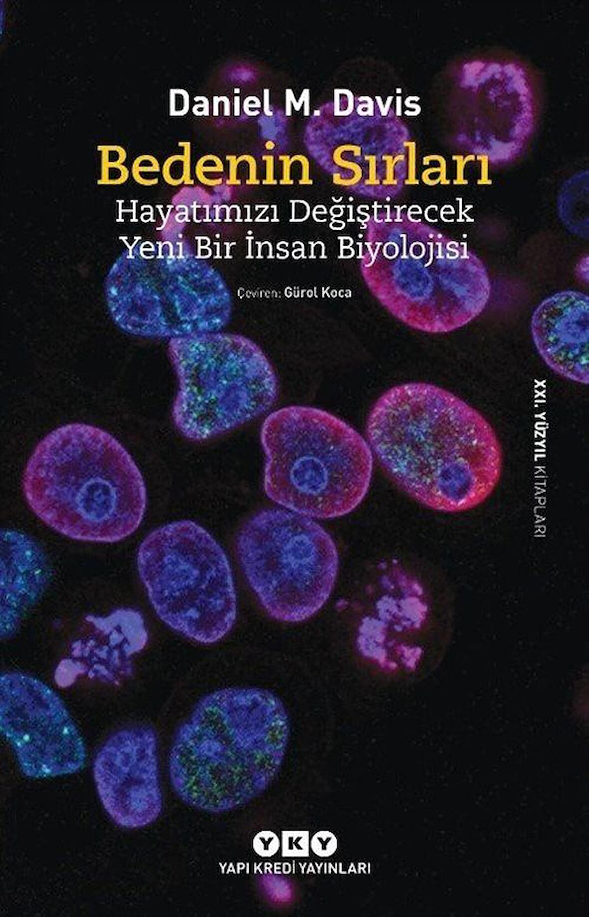 Bedenin Sırları & Hayatımızı Değiştirecek Yeni Bir İnsan Biyolojisi / Daniel M. Davis