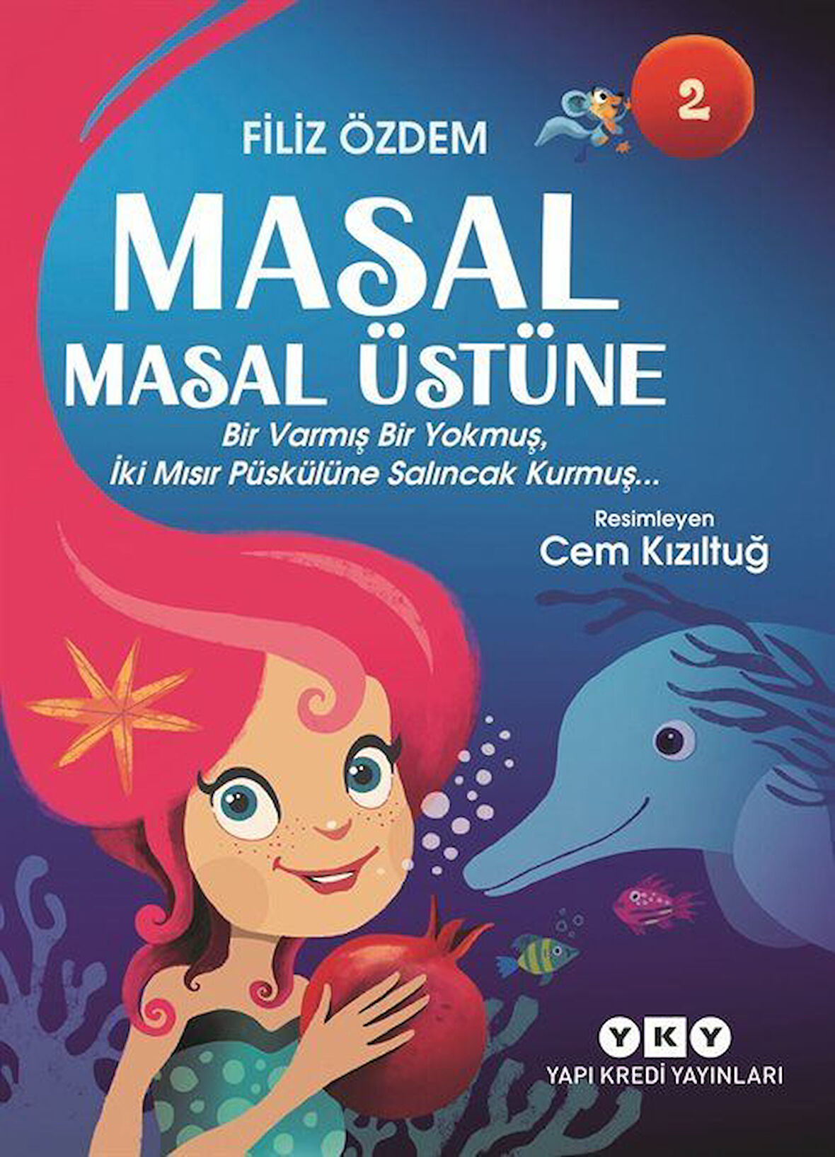 Masal Masal Üstüne 2 / Bir Varmış Bir Yokmuş, İki Mısır Püskülüne Salıncak Kurmuş... / Filiz Özdem
