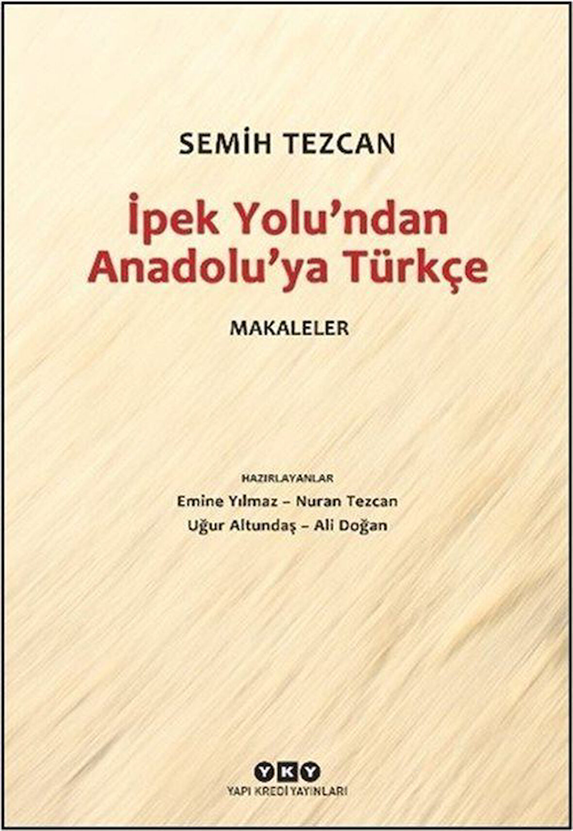 İpek Yolu'ndan Anadolu'ya Türkçe & Makaleler / Semih Tezcan