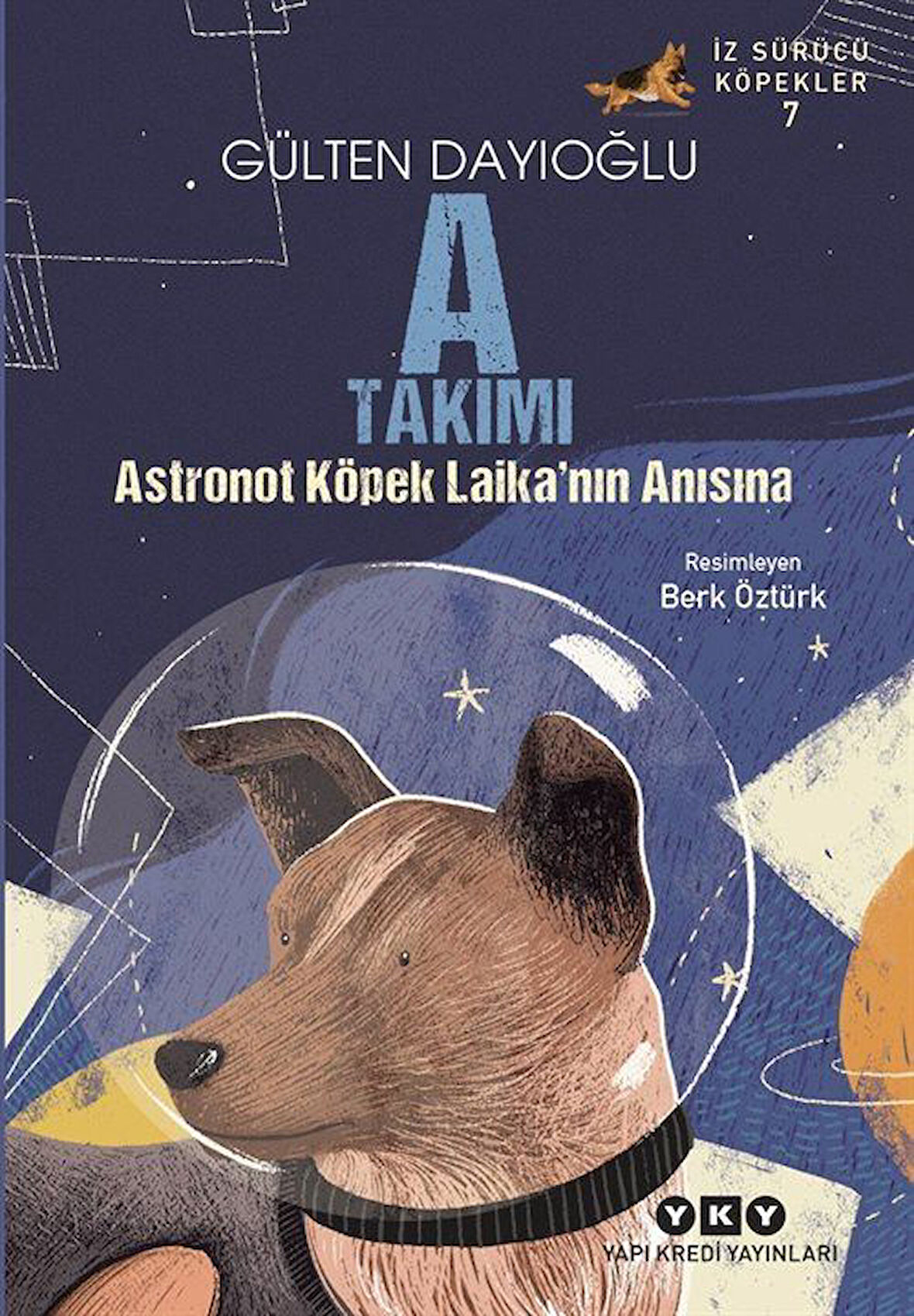 A Takımı / Astronot Köpek Laika'nın Anısına / Gülten Dayıoğlu