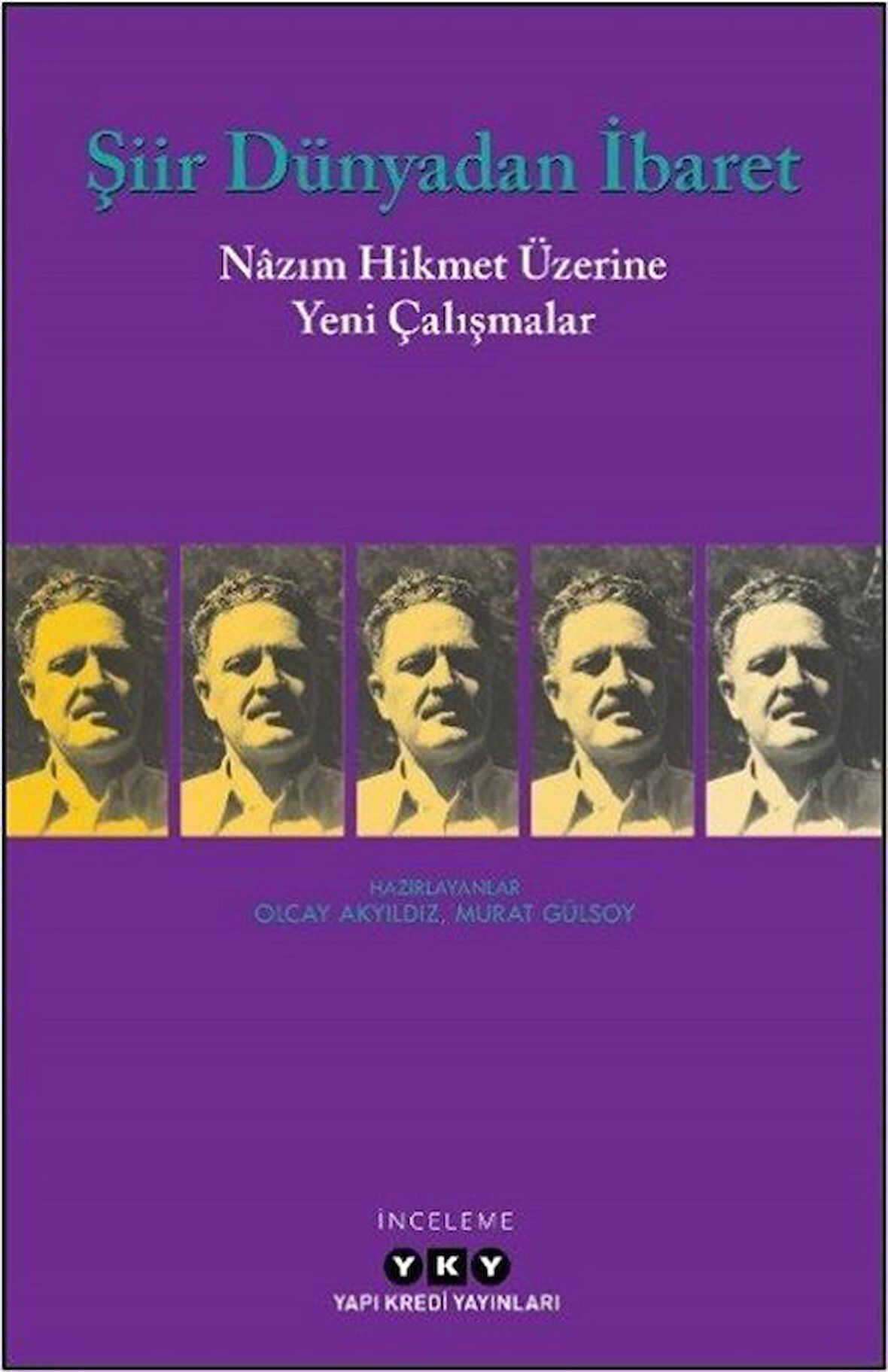 Şiir Dünyadan İbaret & Nazım Hikmet Üzerine Yeni Çalışmalar
