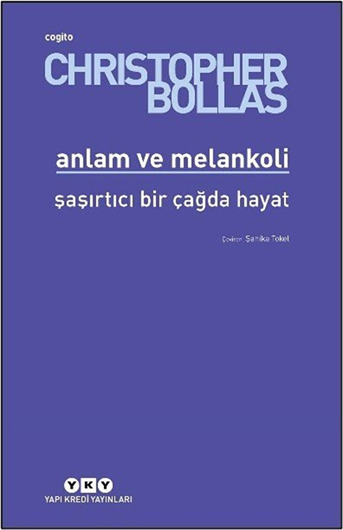 Anlam ve Melankoli & Şaşırtıcı Bir Çağda Hayat / Christopher Bollas