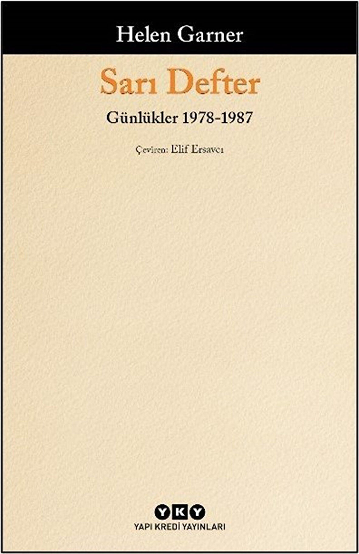 Sarı Defter & Günlükler, 1. Cilt, 1978-1987 / Helen Garner