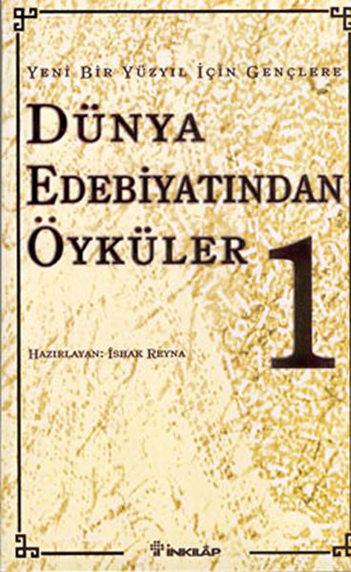 Yeni Bir Yüzyıl İçin Gençlere Dünya Edebiyatından Öyküler 1. Cilt