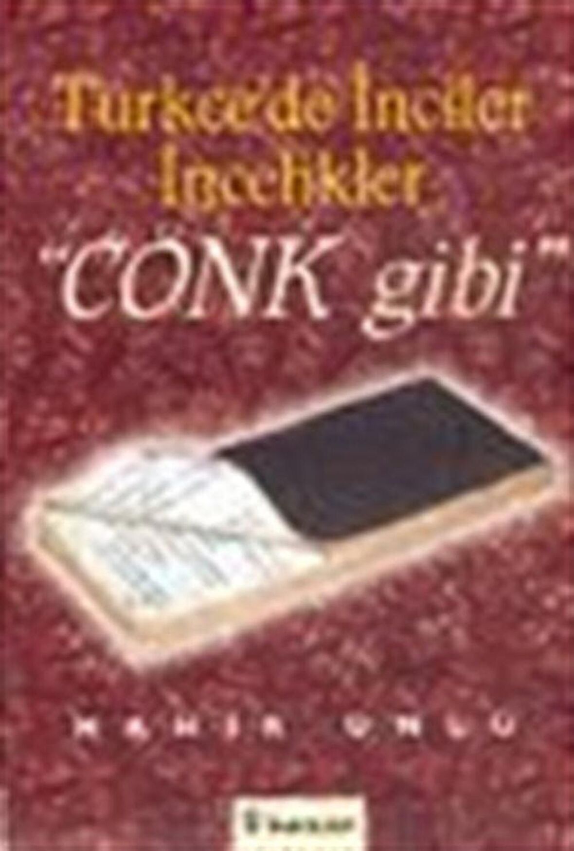 Türkçe’de İnciler İncelikler Cönk Gibi