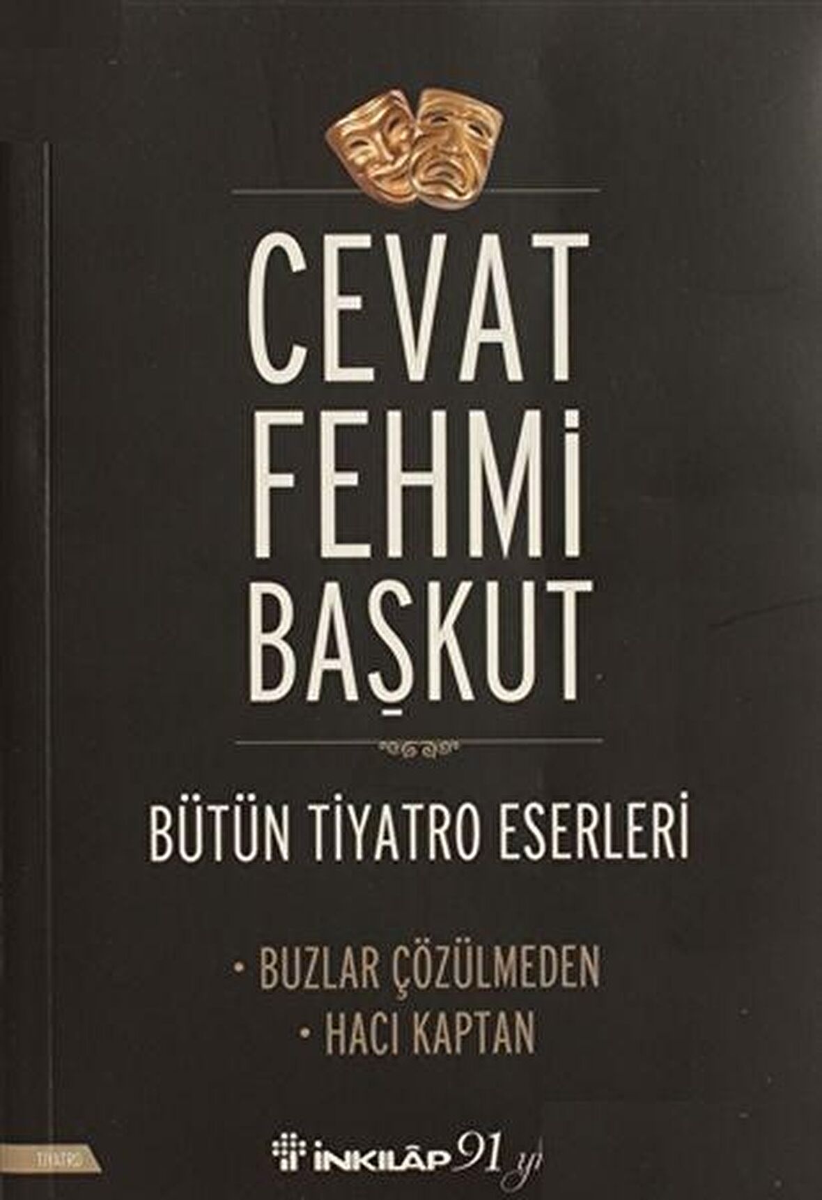 Bütün Tiyatro Eserleri: Buzlar Çözülmeden / Hacı Kaptan