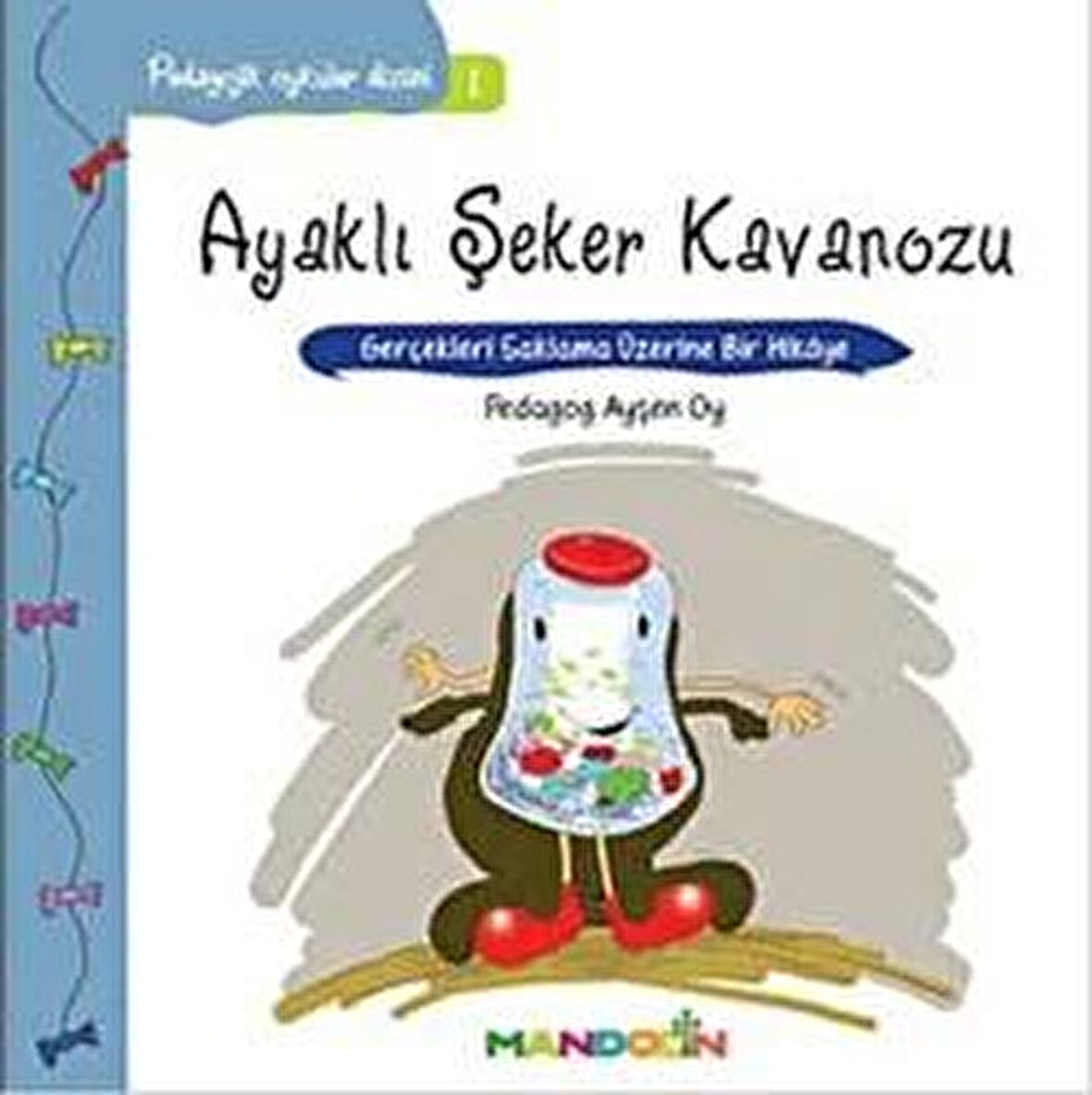 Pedagojik Öyküler: 1 - Ayaklı Şeker Kavanozu