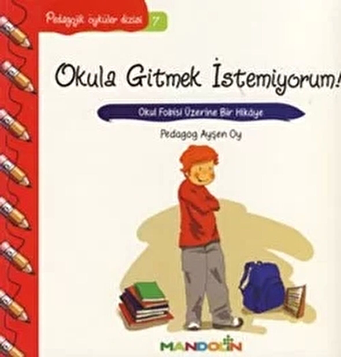 Pedagojik Öyküler: 7 - Okula Gitmek İstemiyorum!