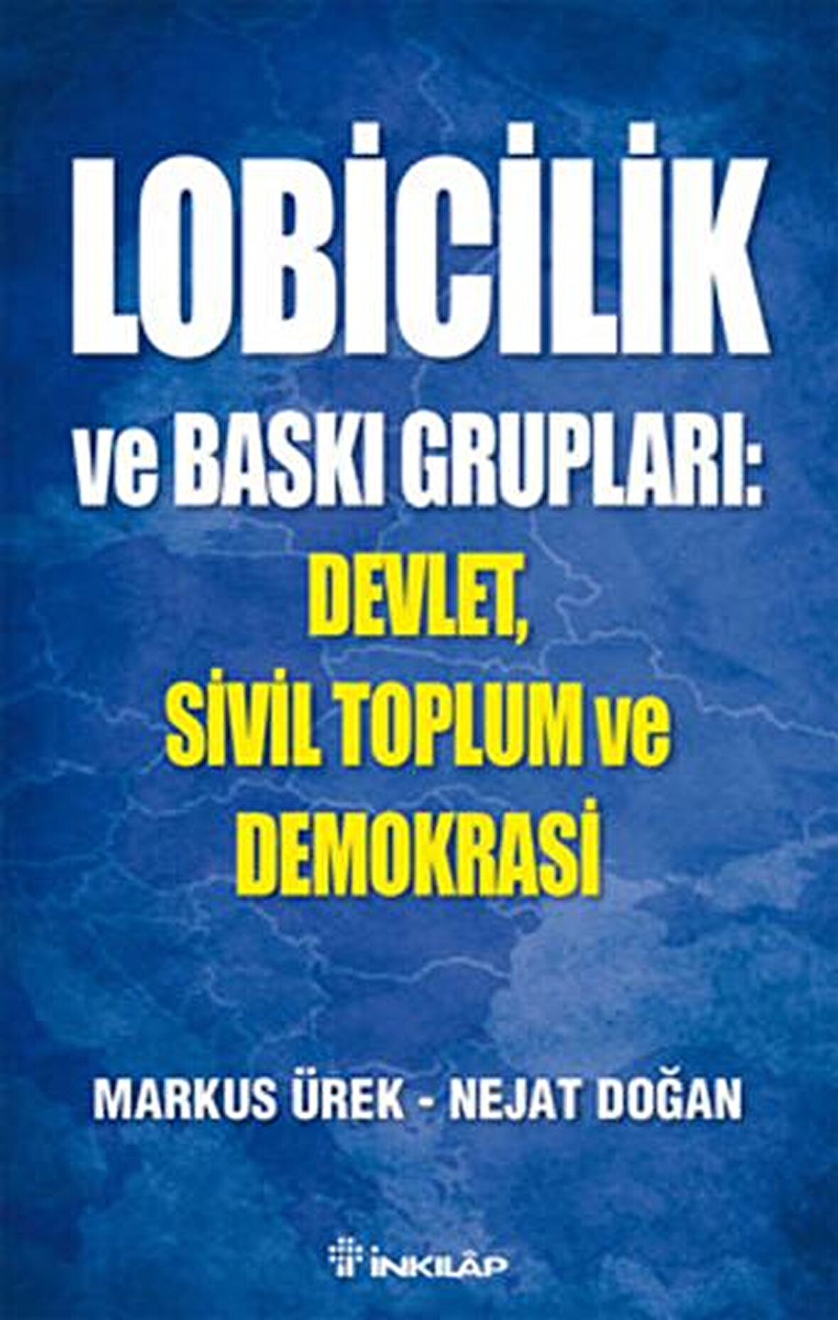 Lobicilik ve Baskı Grupları: Devlet, Sivil Toplum ve Demokrasi