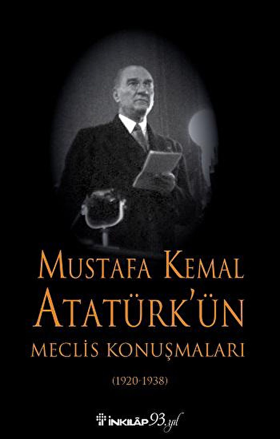 Mustafa Kemal Atatürk’ün Meclis Konuşmaları (1920-1938)