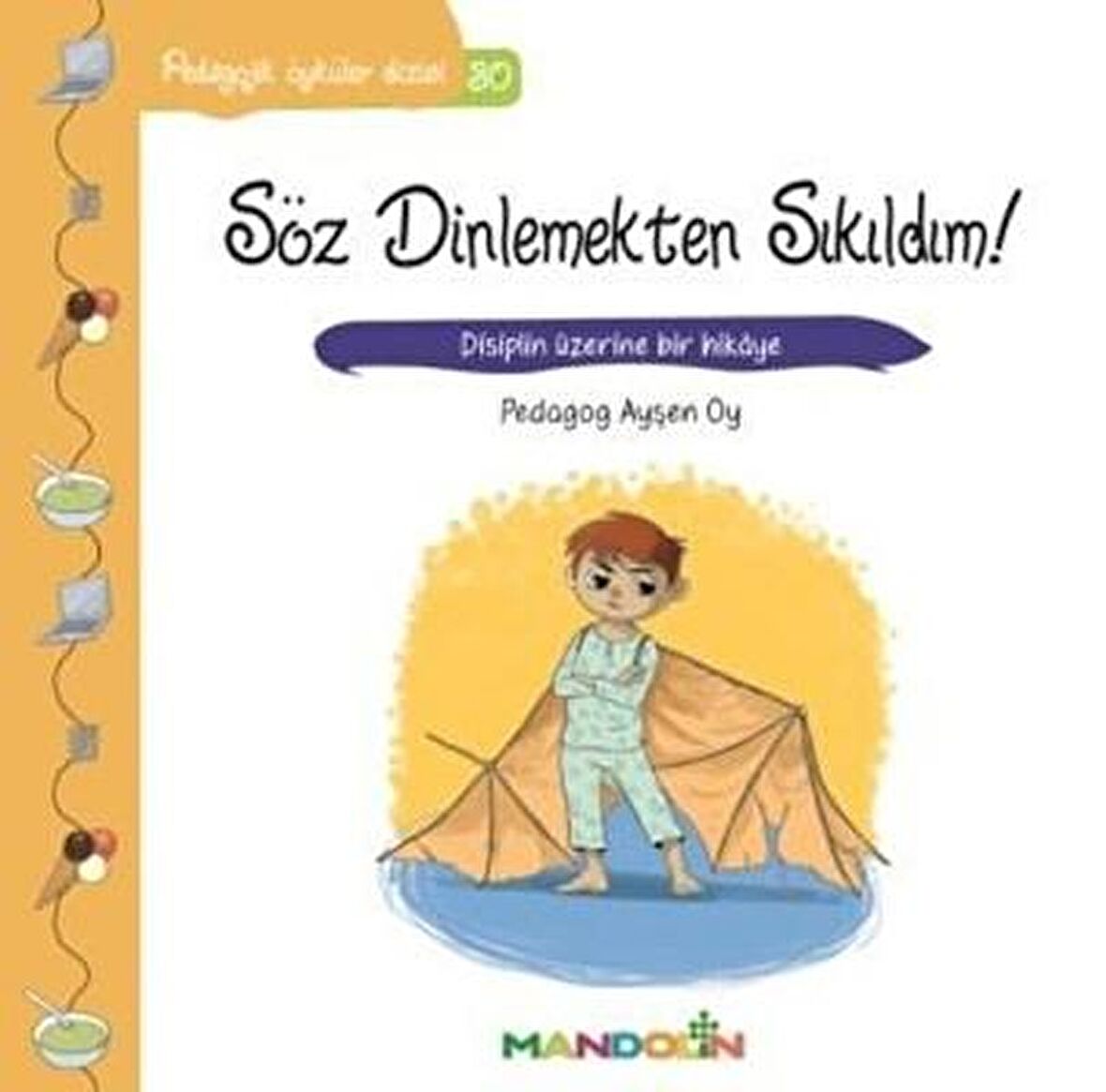 Pedagojik Öyküler Dizisi 30 - Söz Dinlemekten Sıkıldım!