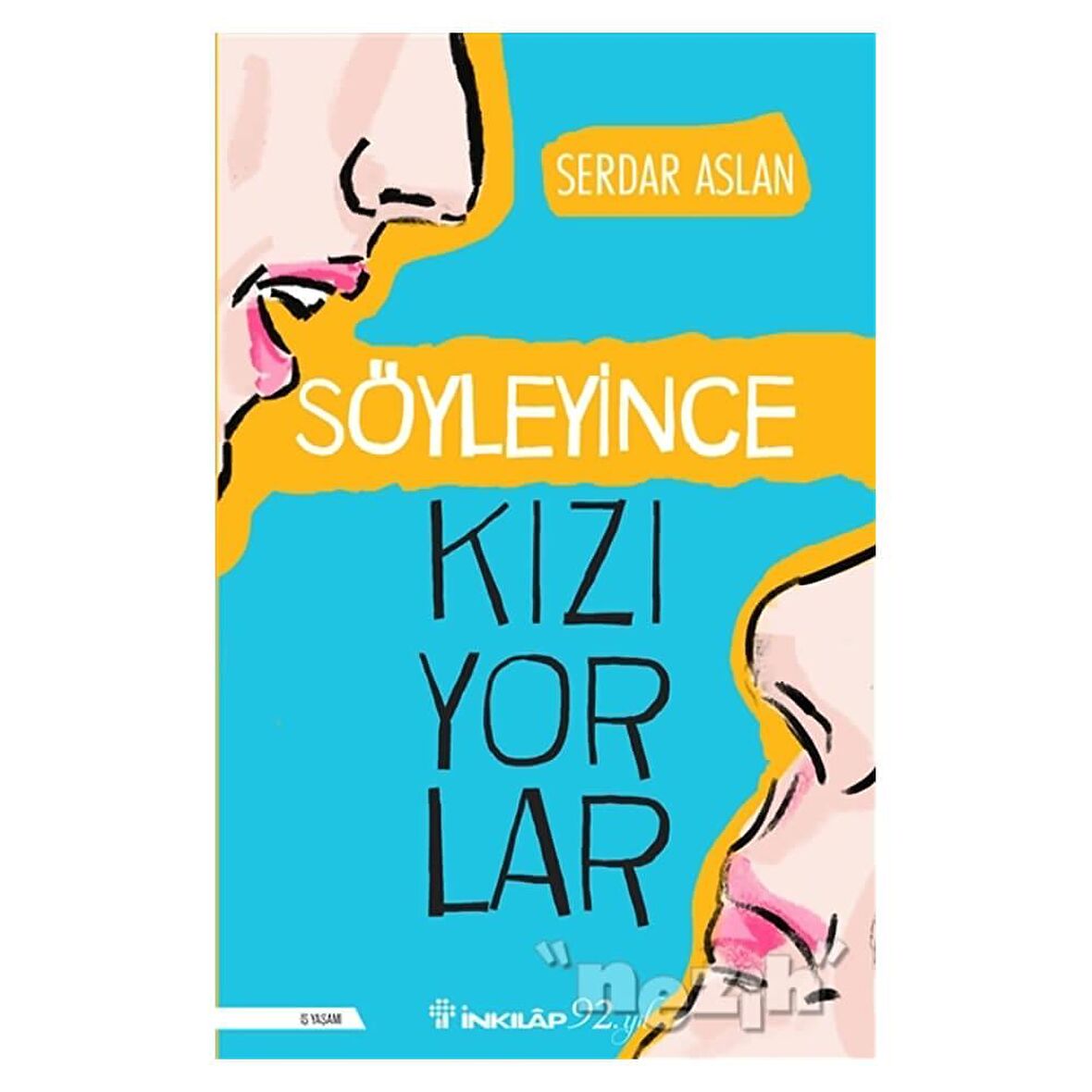 Söyleyince Kızıyorlar