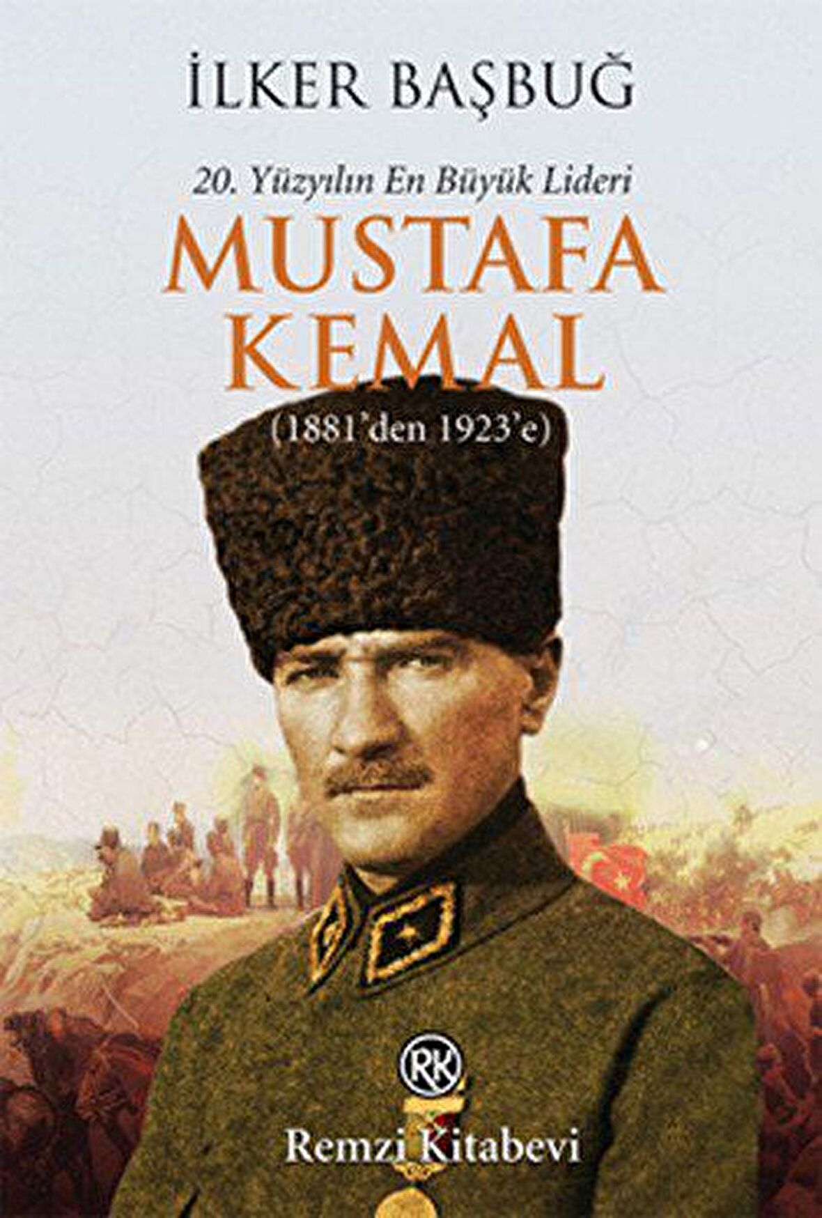 20. Yüzyılın En Büyük Lideri: Mustafa Kemal