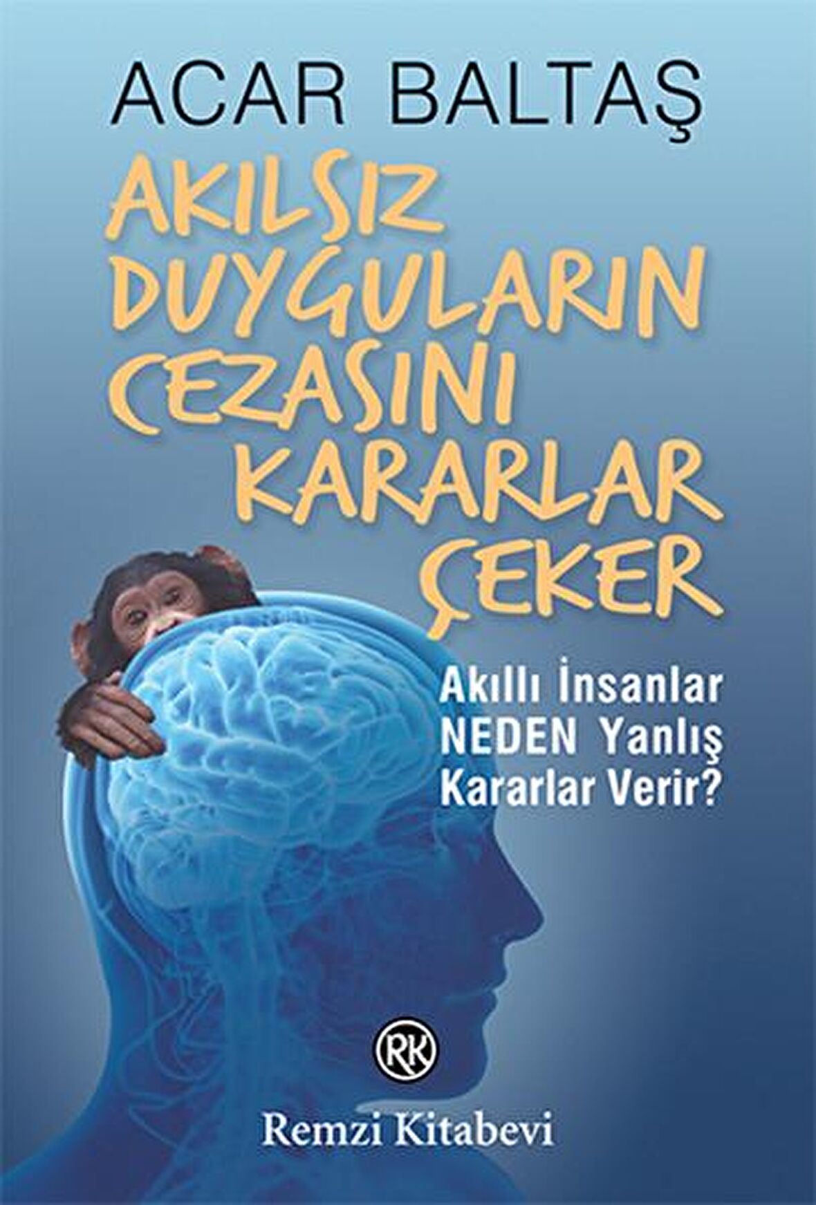 Akılsız Duyguların Cezasını Kararlar Çeker