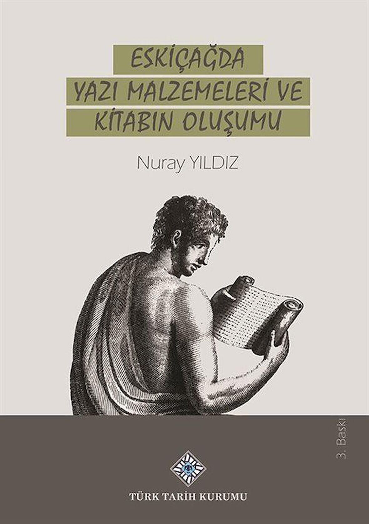 Eski Çağda Yazı Malzemeleri ve Kitabın Oluşumu / Nuray Yıldız