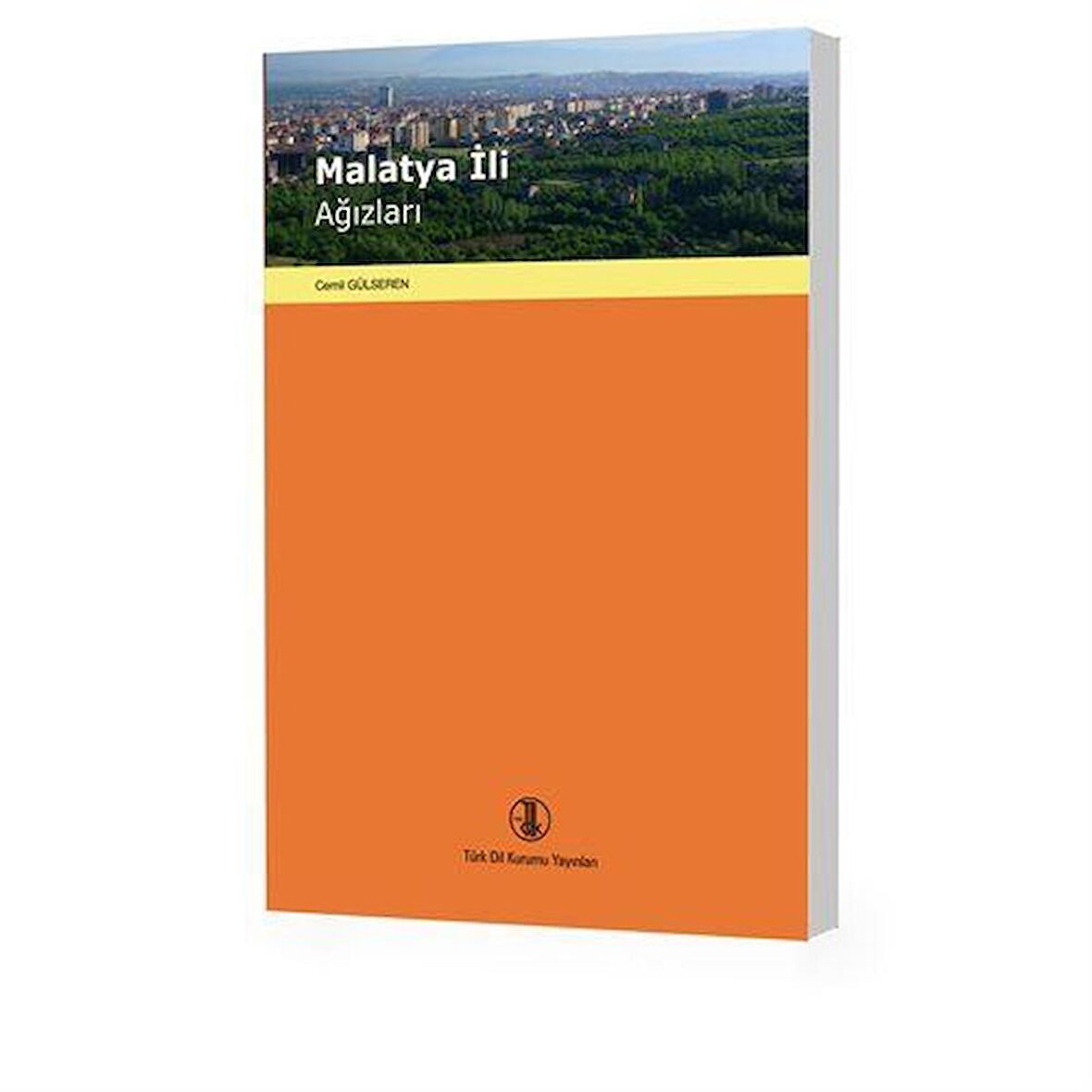 Malatya İli Ağızları & İnceleme-Metinler-Sözlük ve Dizinler / Cemil Gülseren