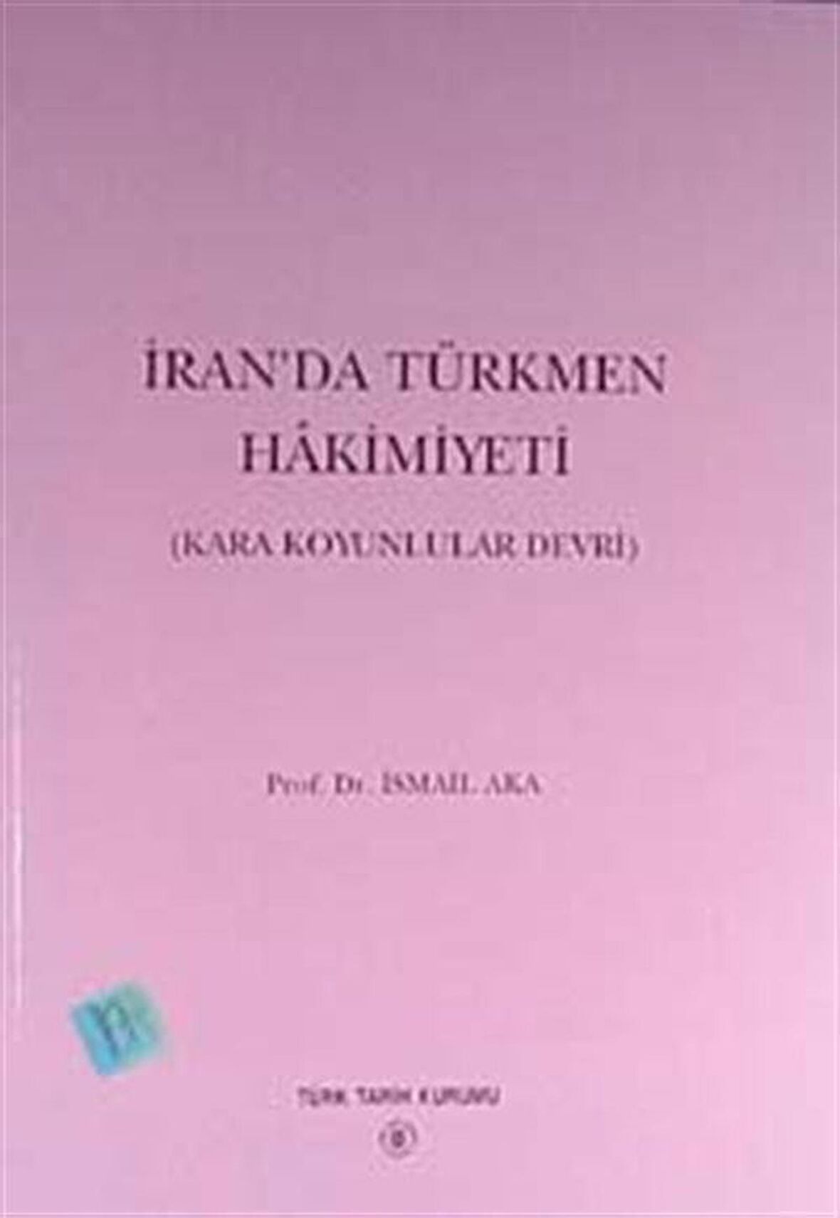 İranda Türkmen Hakimiyeti (Kara Koyunlular Devri) / Prof. Dr. İsmail Aka