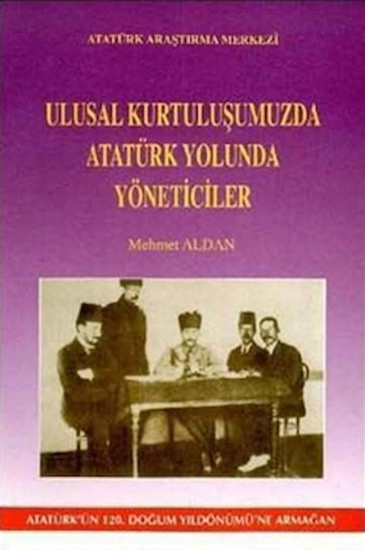 Ulusal Kurtuluşumuzda Atatürk Yolunda Yöneticiler