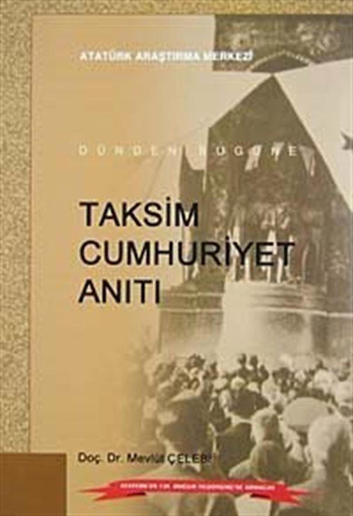 Dünden Bugüne Taksim Cumhuriyet Anıtı / Mevlüt Çelebi