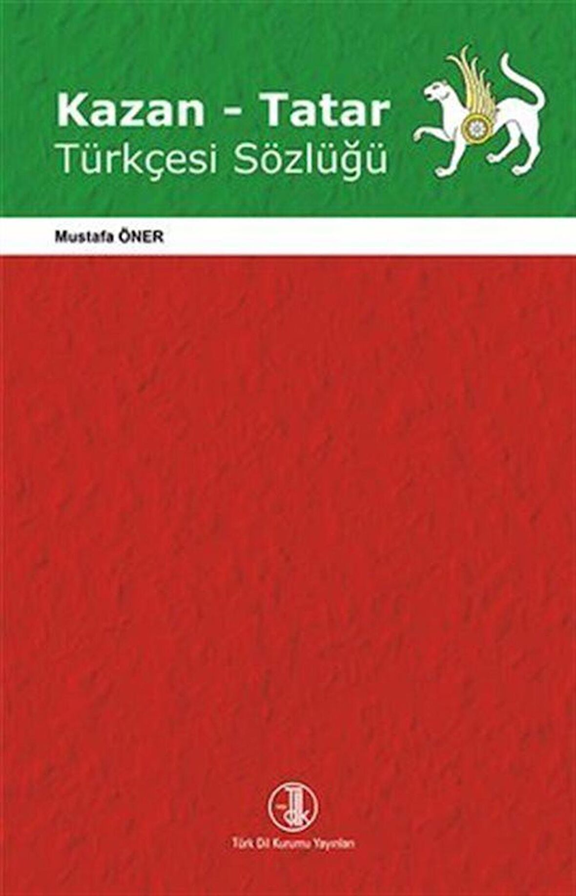 Kazan - Tatar Türkçesi Sözlüğü / Mustafa Öner
