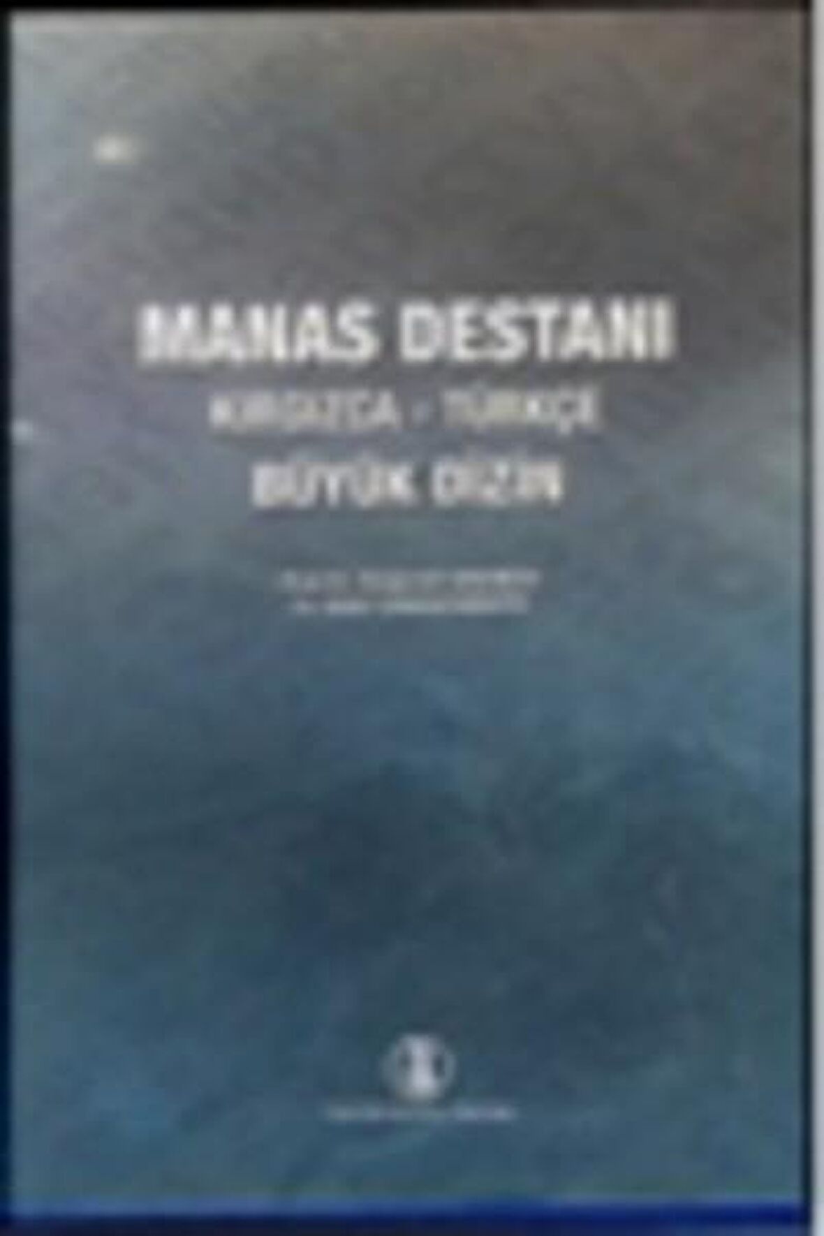 Manas Destanı Kırgızca - Türkçe Büyük Dizin