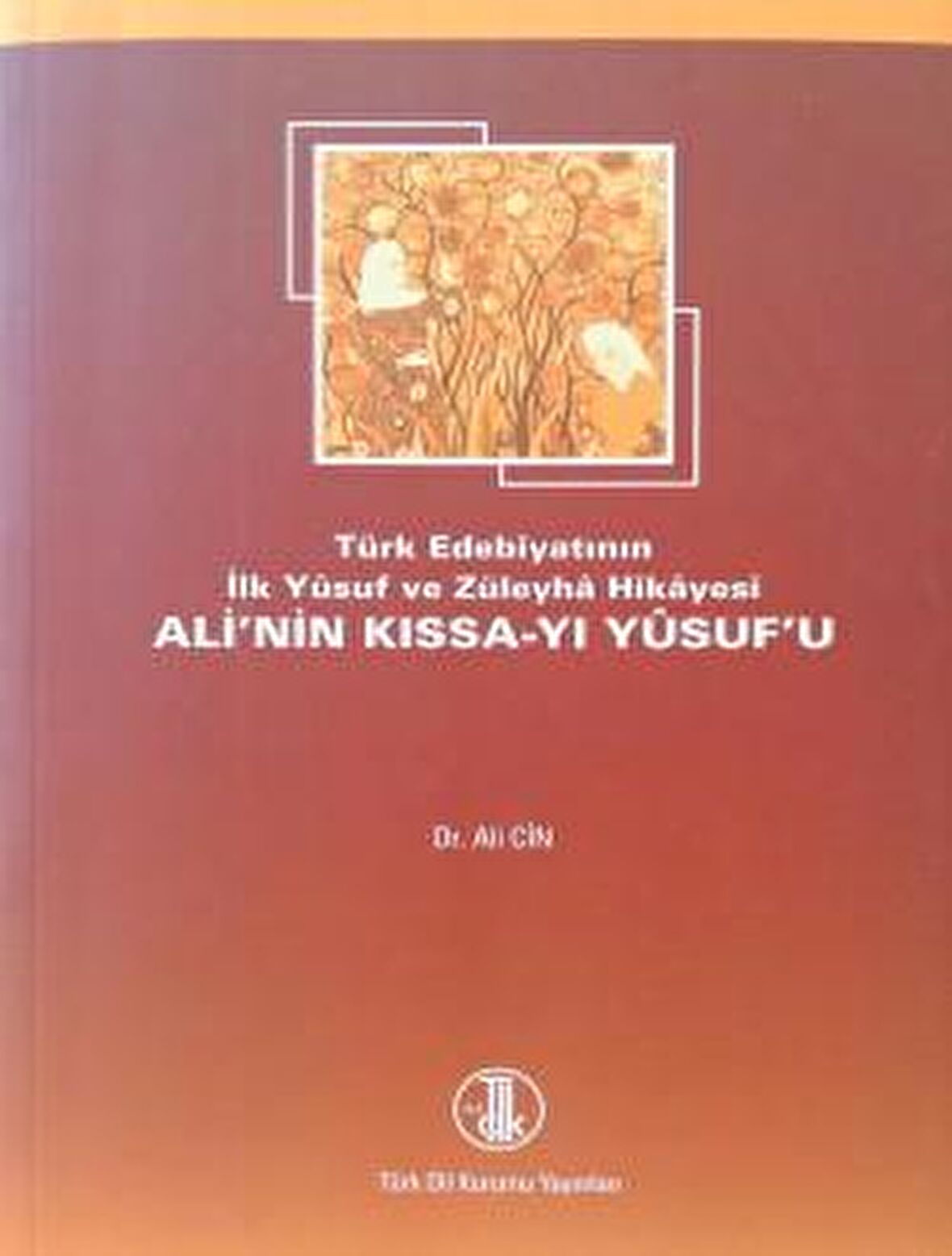 Türk Edebiyatının İlk Yusuf ve Züleyha Hikayesi Ali’nin Kıssa-i Yusufu (Yusuf u Zuleyha)