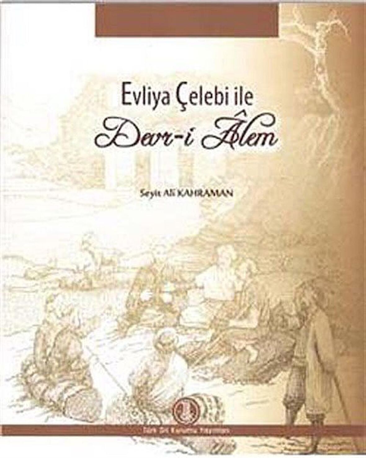 Evliya Çelebi ile Devr-i Alem