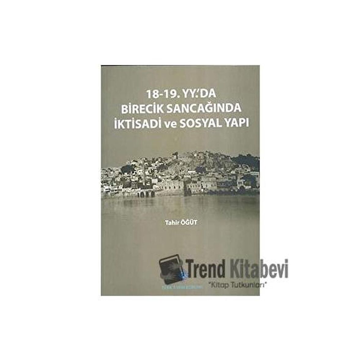 18-19. Yüzyılda'da Birecik Sancağında İktisadi ve Sosyal Yapı