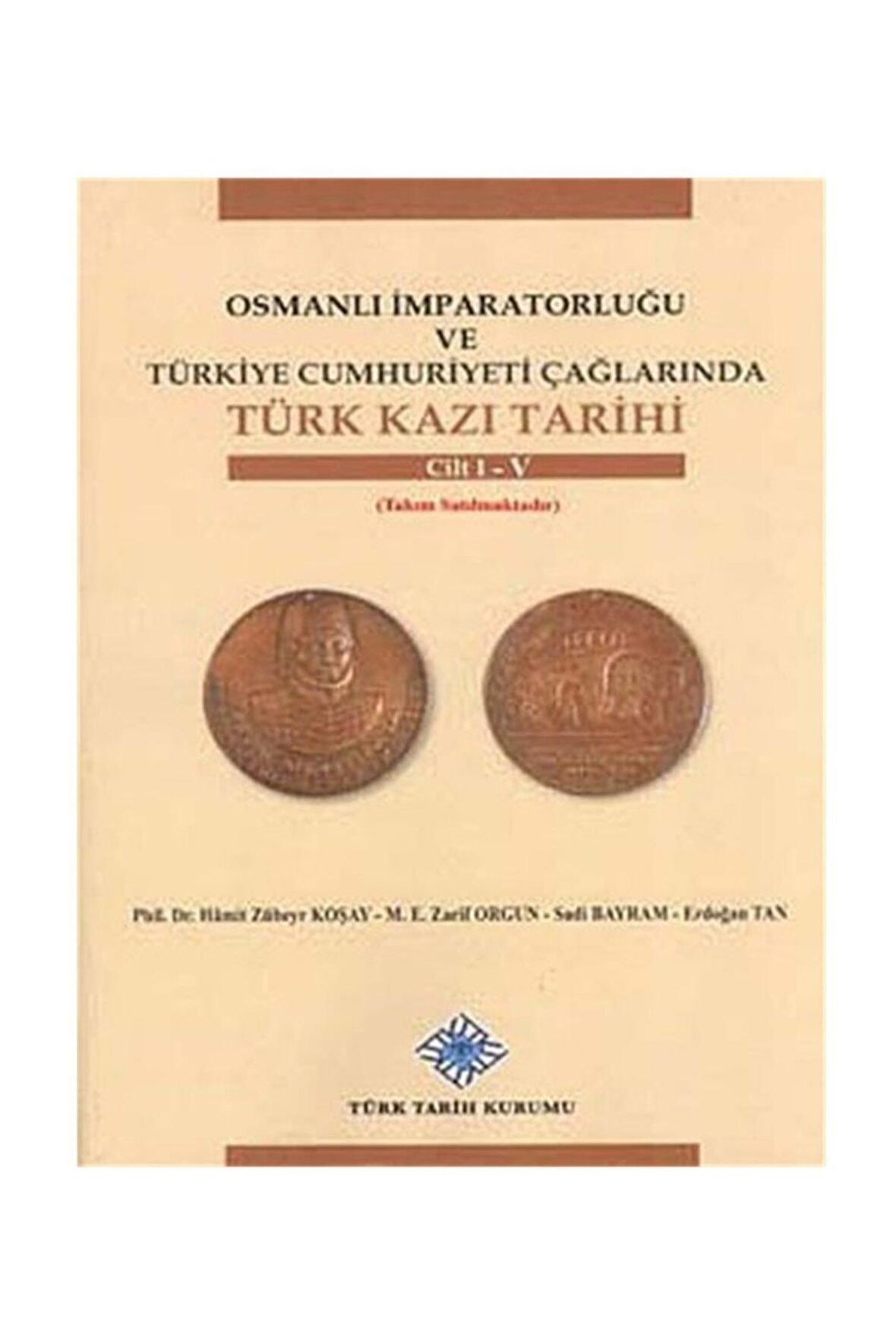 Osmanlı Imparatorluğu Ve Türkiye Cumhuriyeti Çağlarında Türk Kazı Tarihi (ı-v. Cilt)