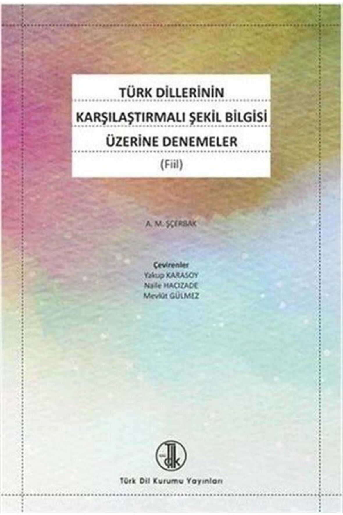 Türk Dillerinin Karşılaştırmalı Şekil Bilgisi Üzerine Denemeler (fiil)