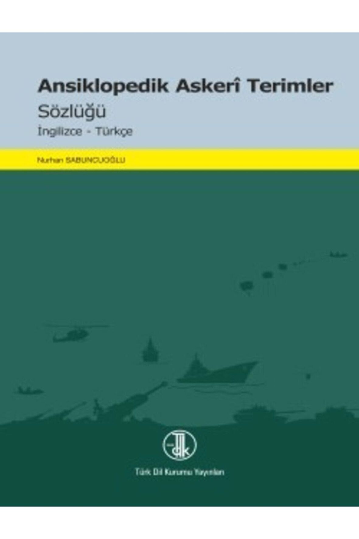 Ansiklopedik Askerî Terimler Sözlüğü  Nurhan Sabuncuoğlu
