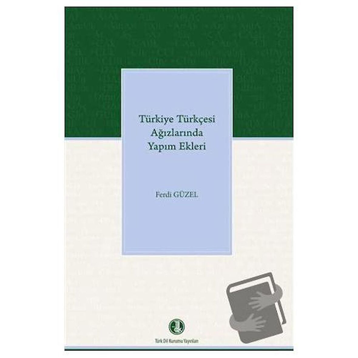 Türkiye Türkçesi Ağızlarında Yapım Ekleri / Türk Dil Kurumu Yayınları / Ferdi