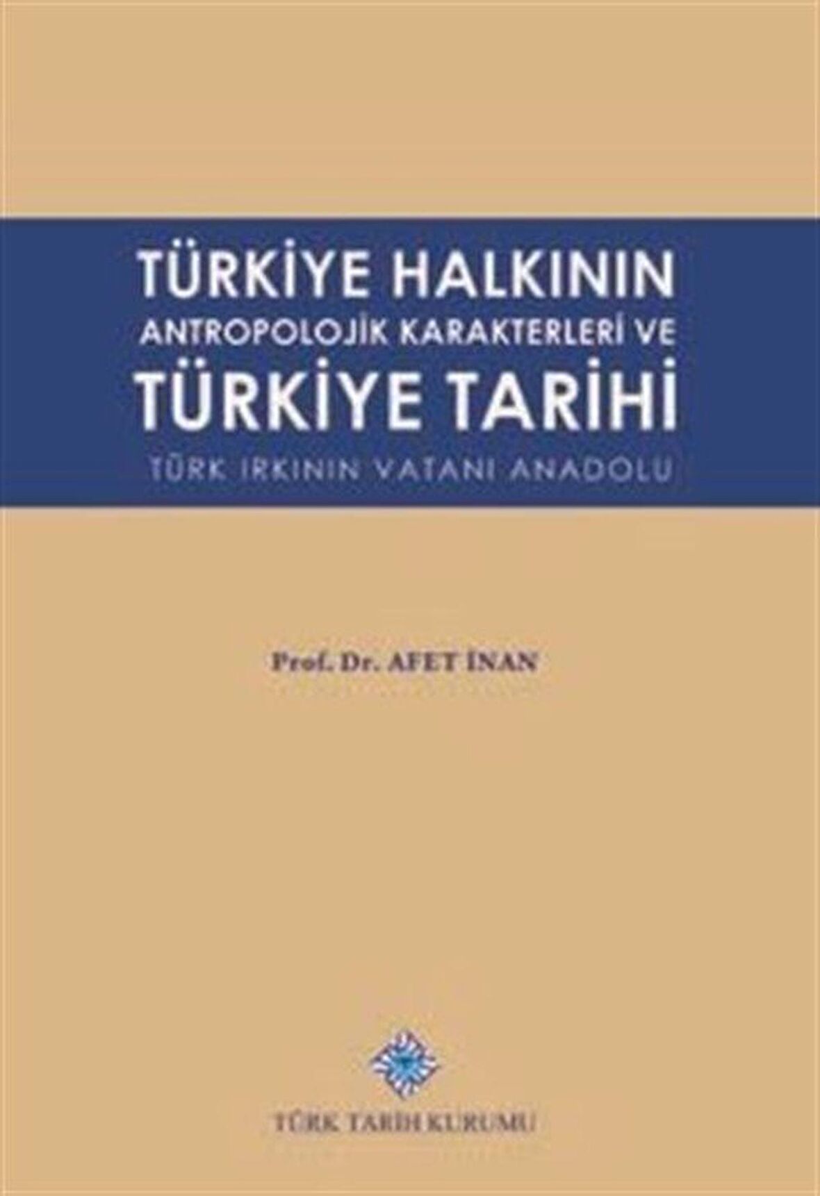 Türkiye Halkının Antropolojik Karakterleri ve Türkiye Tarihi Türk Irkının Vatanı Anadolu