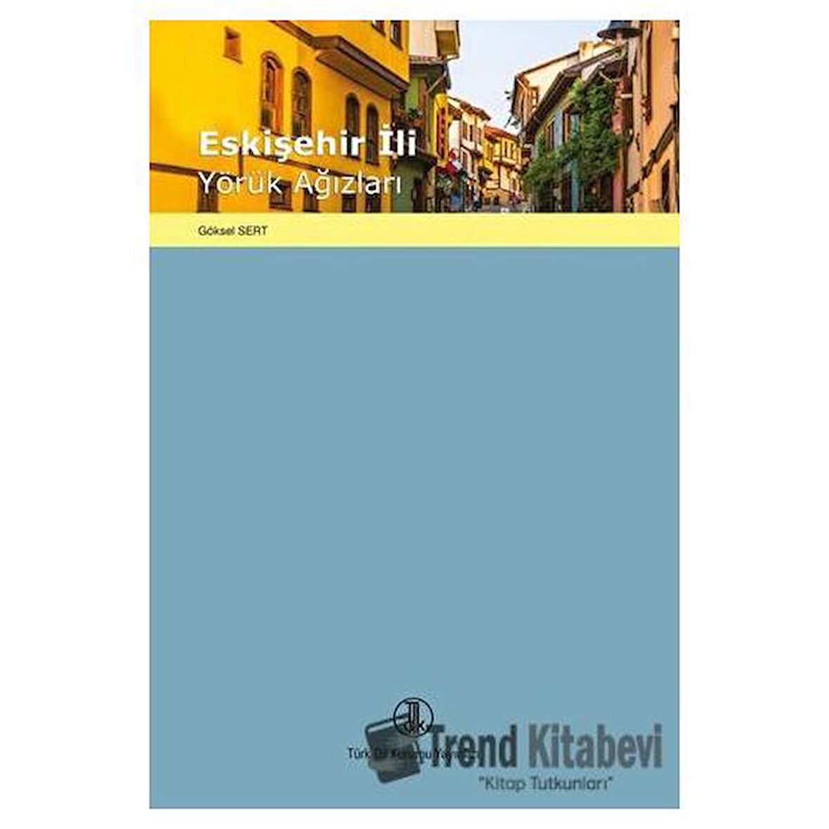 Eskişehir İli Yörük Ağızları / Dr. Göksel Sert